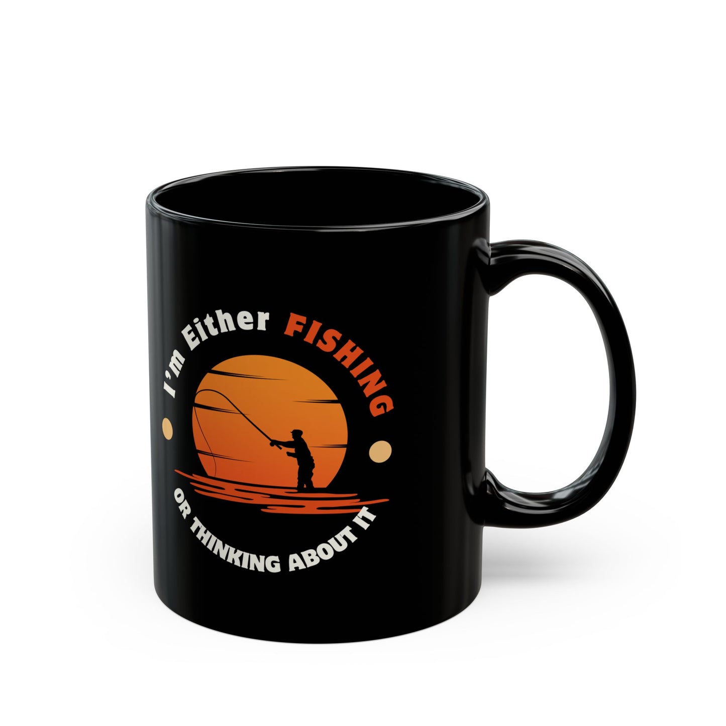 "I'm Either Fishing or Thinking About It" Black Mug - Perfect Gift for Sports Enthusiasts
