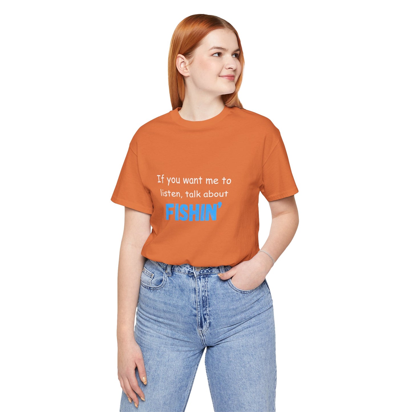 Funny Fishing T-Shirt - If You Want Me to Listen, Talk About Fishin' - Express Delivery available