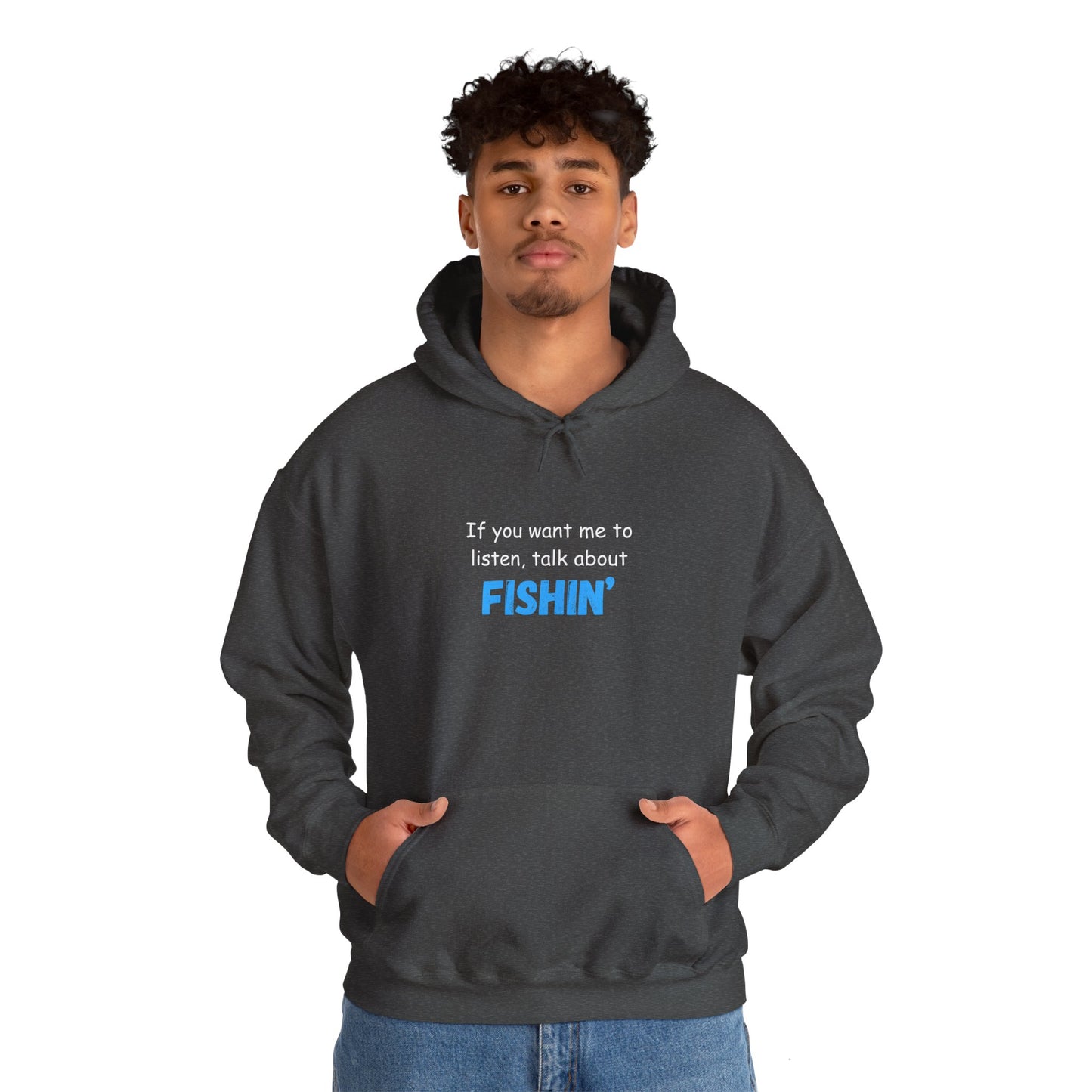 "If You Want Me to Listen, Talk About Fishin'" - Funny Fishing Hoodie for Outdoors Enthusiasts