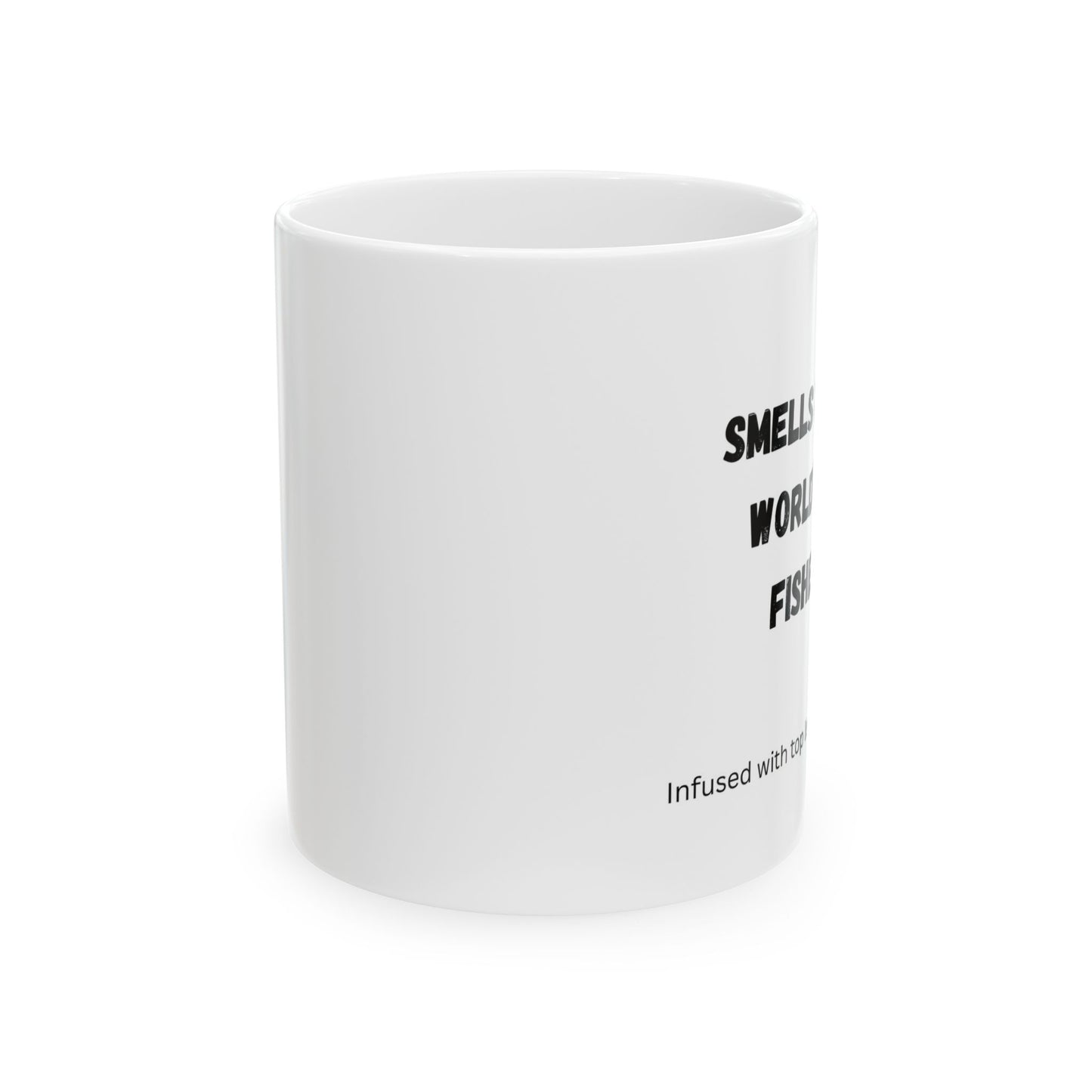 "Smells Like the World’s Best Fisherman" Funny Ceramic Mug - Perfect Gift for Fishing Enthusiasts