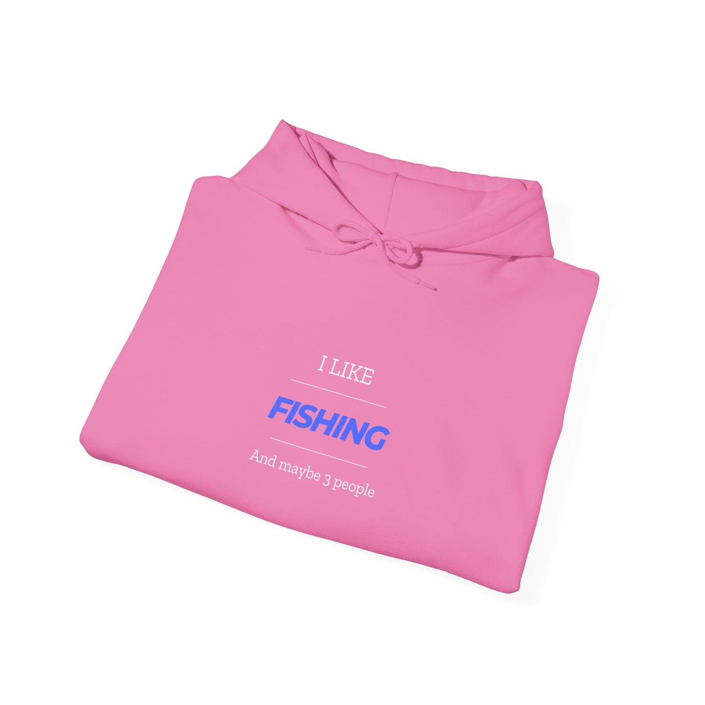 Fishing Enthusiast Hoodie - "I Like Fishing And Maybe 3 People"