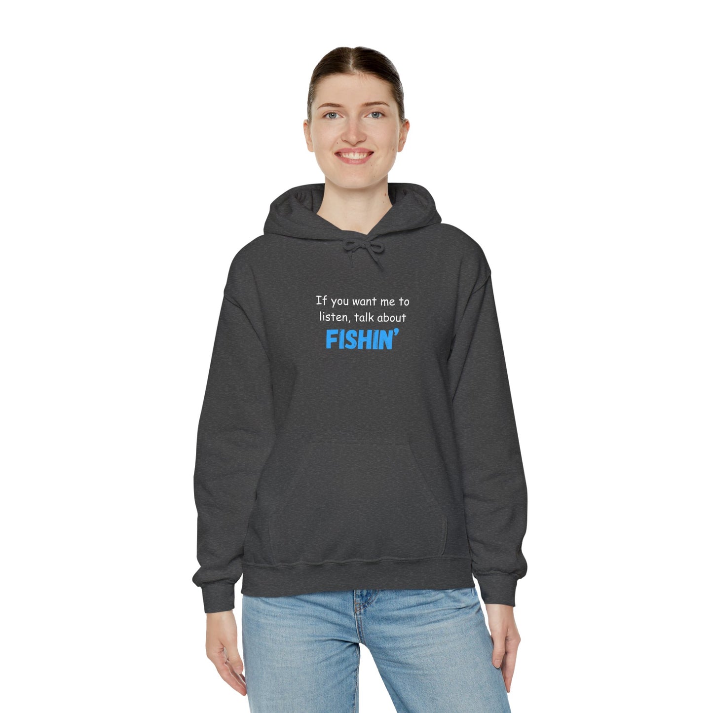 "If You Want Me to Listen, Talk About Fishin'" - Funny Fishing Hoodie for Outdoors Enthusiasts