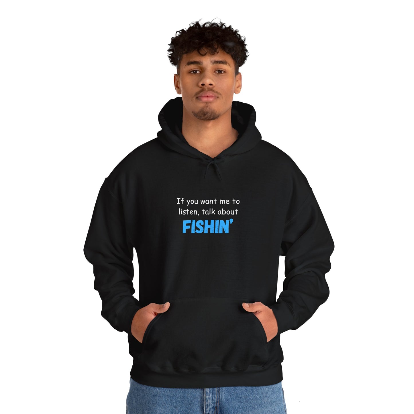 "If You Want Me to Listen, Talk About Fishin'" - Funny Fishing Hoodie for Outdoors Enthusiasts