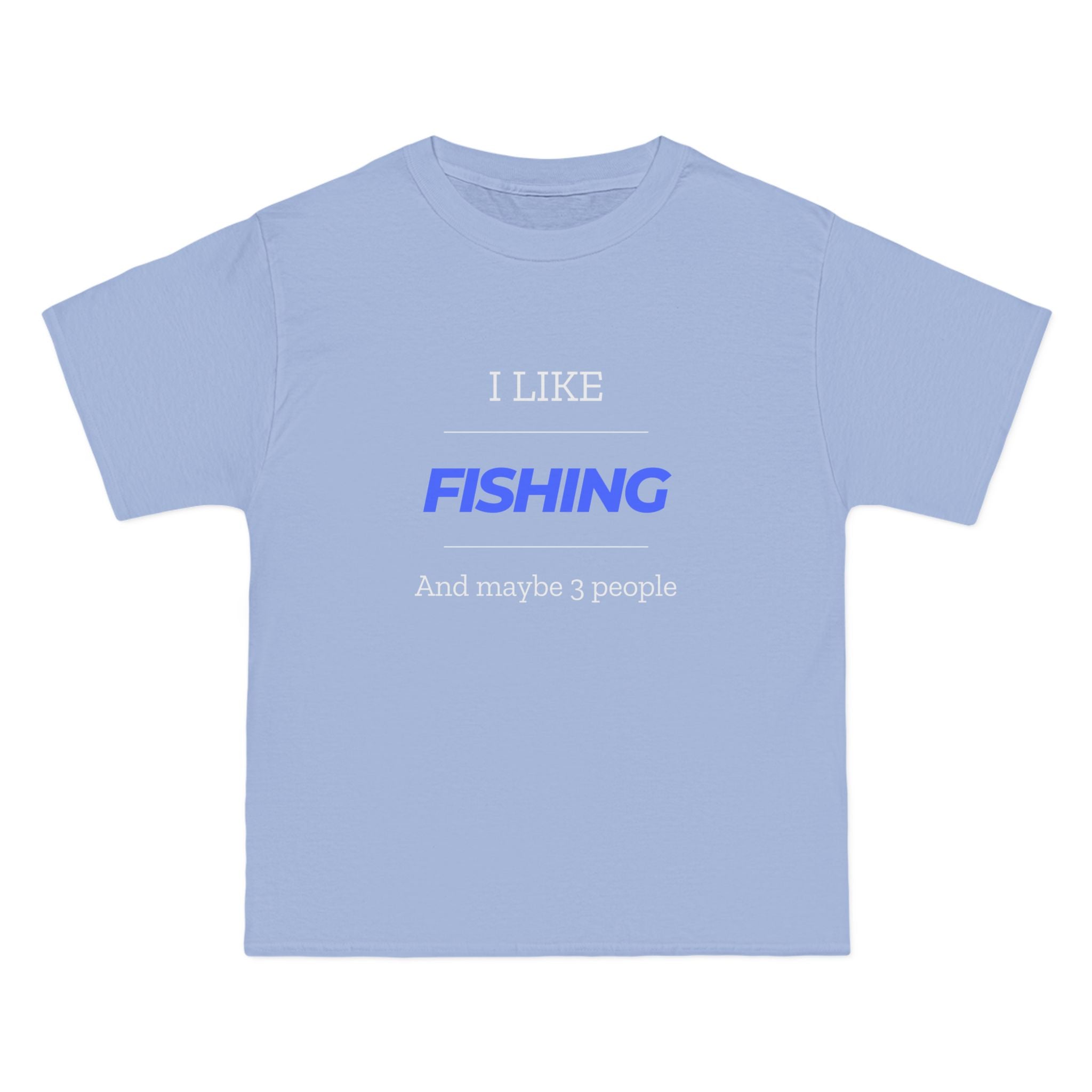 "I Like Fishing and Maybe 3 People" Beefy-T®  Short-Sleeve T-Shirt. #fishing #fish #fisherman #outdoors #dadgift