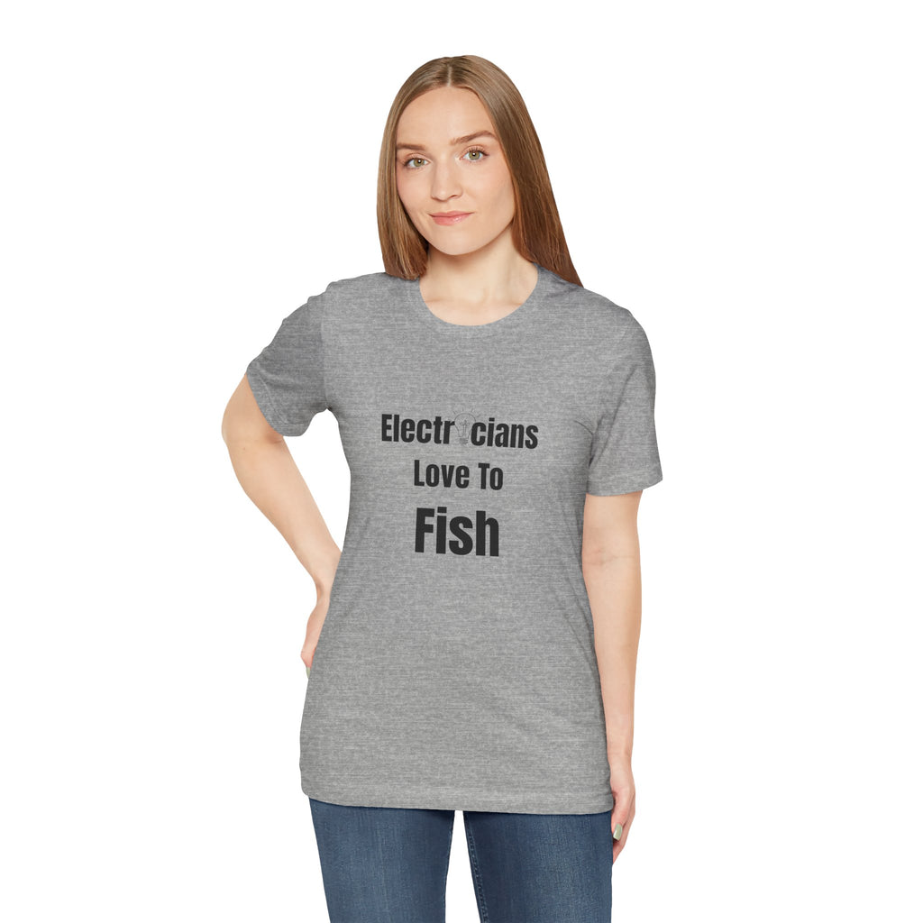 Electricians Love to Fish T-Shirt — Funny Gift Tee for Electrician Fishermen