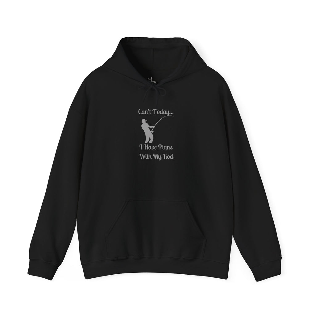Hooded Sweatshirt - 'Can't Today...I Have Plans With My Rod' Fishing Theme