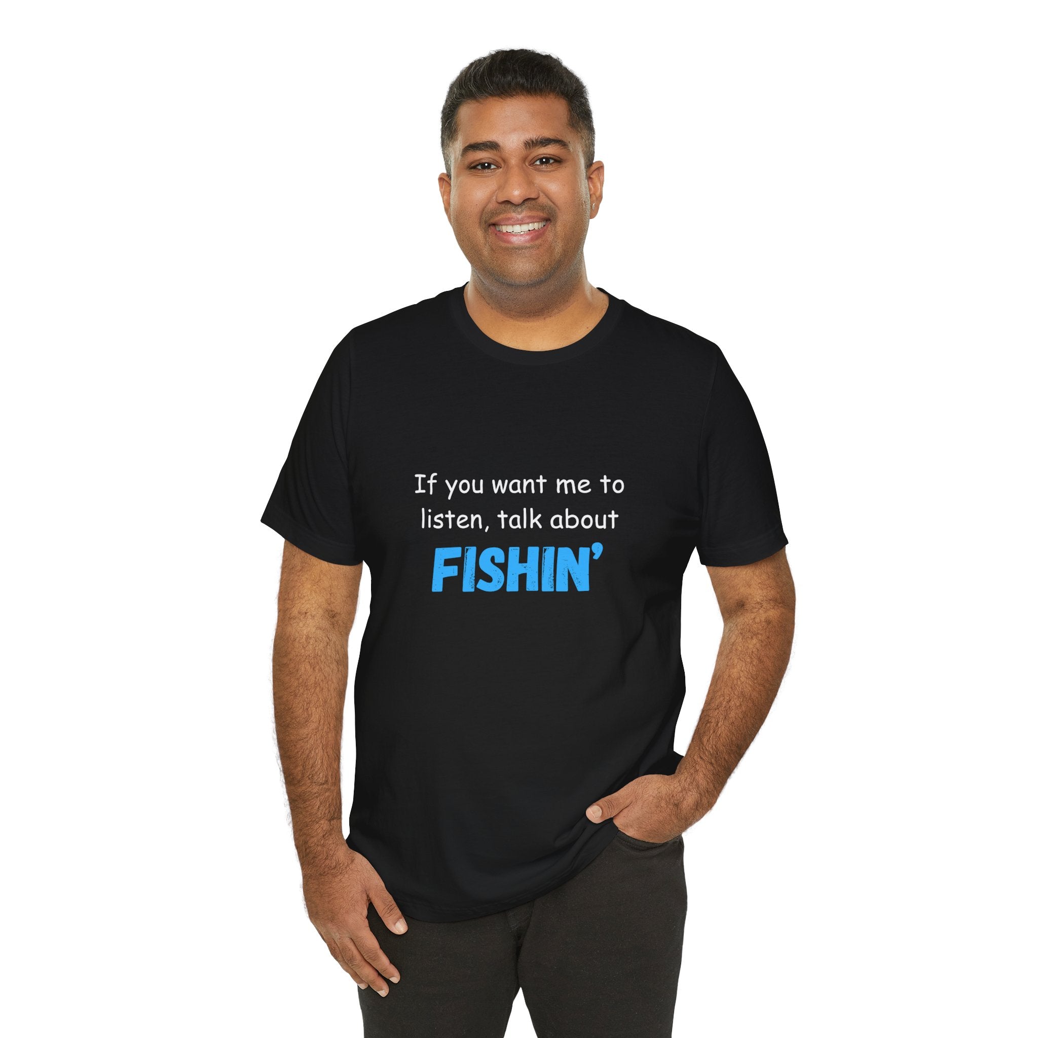 Funny Fishing T-Shirt - If You Want Me to Listen, Talk About Fishin' - Express Delivery available