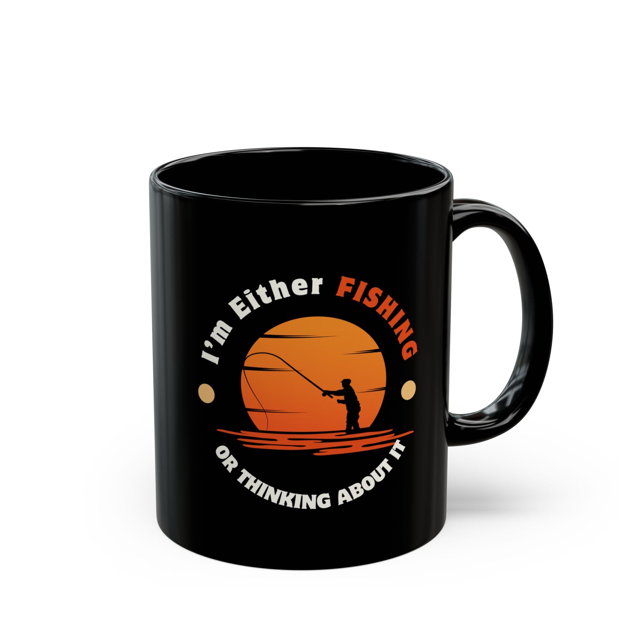 "I'm Either Fishing or Thinking About It" Black Mug - Perfect Gift for Sports Enthusiasts