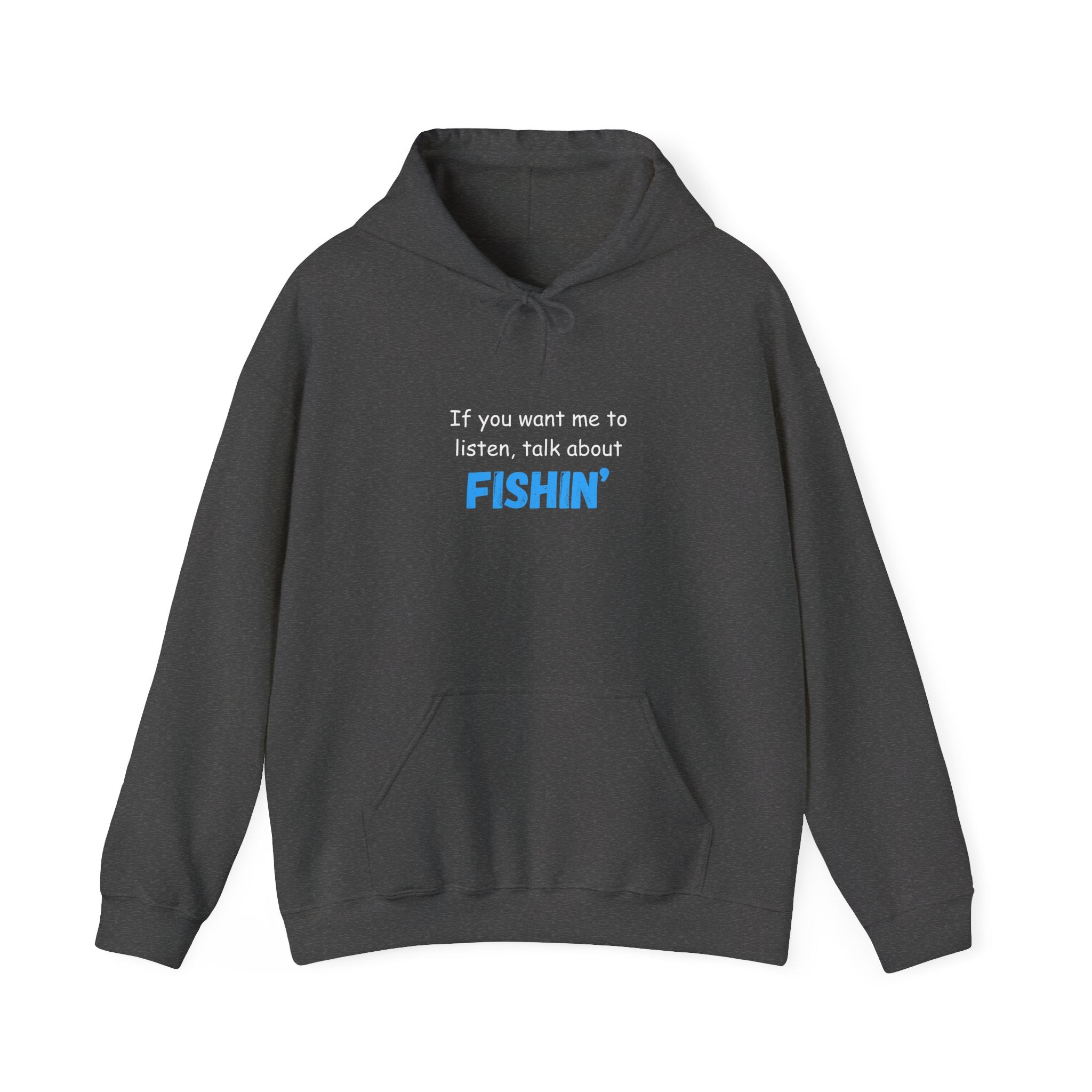 "If You Want Me to Listen, Talk About Fishin'" - Funny Fishing Hoodie for Outdoors Enthusiasts