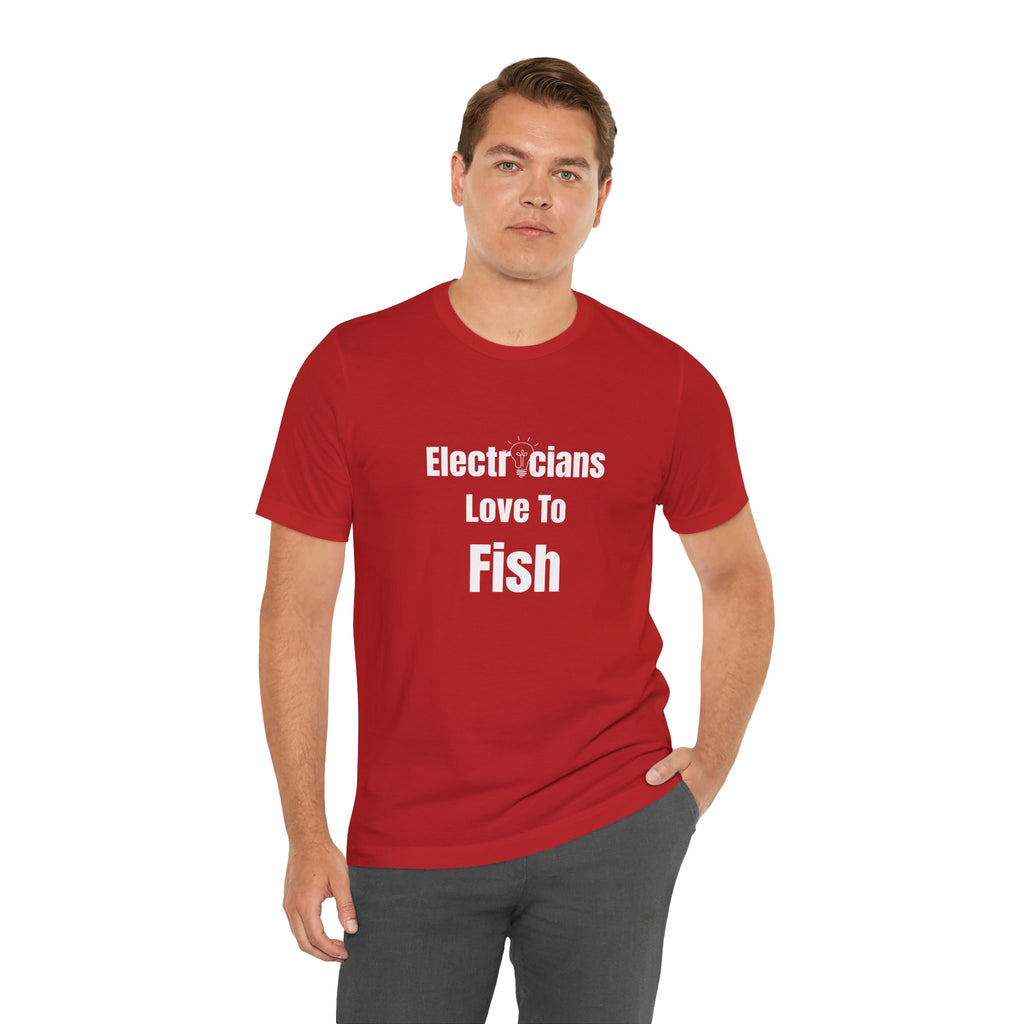 Electricians Love to Fish T-Shirt — Funny Fishing Tee for Electricians