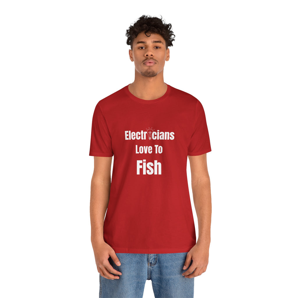 Electricians Love to Fish T-Shirt — Funny Fishing Tee for Electricians