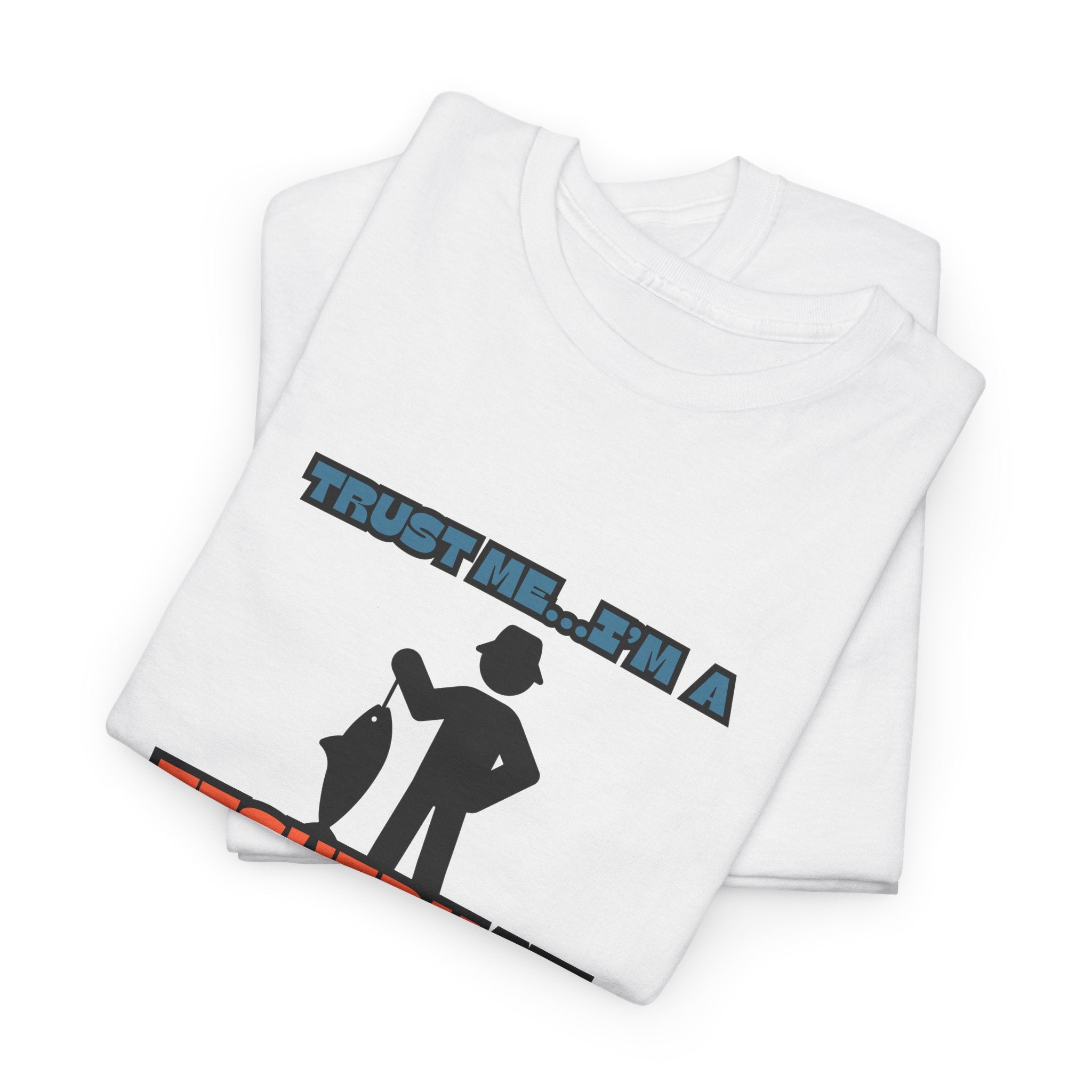 "Trust Me...I'm a Fisherman" Unisex Heavy Cotton Tee