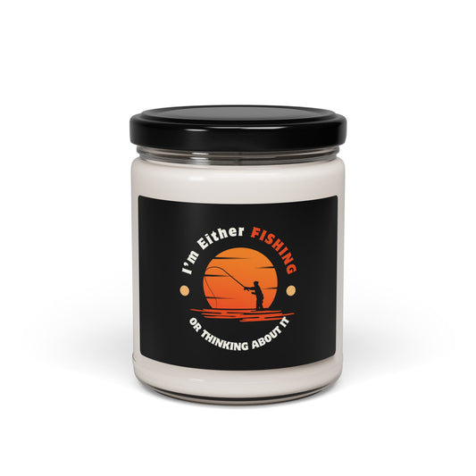 "I'm Either Fishing or Thinking About It" Scented Soy Candle -  Perfect Gift for Fishing Enthusiasts