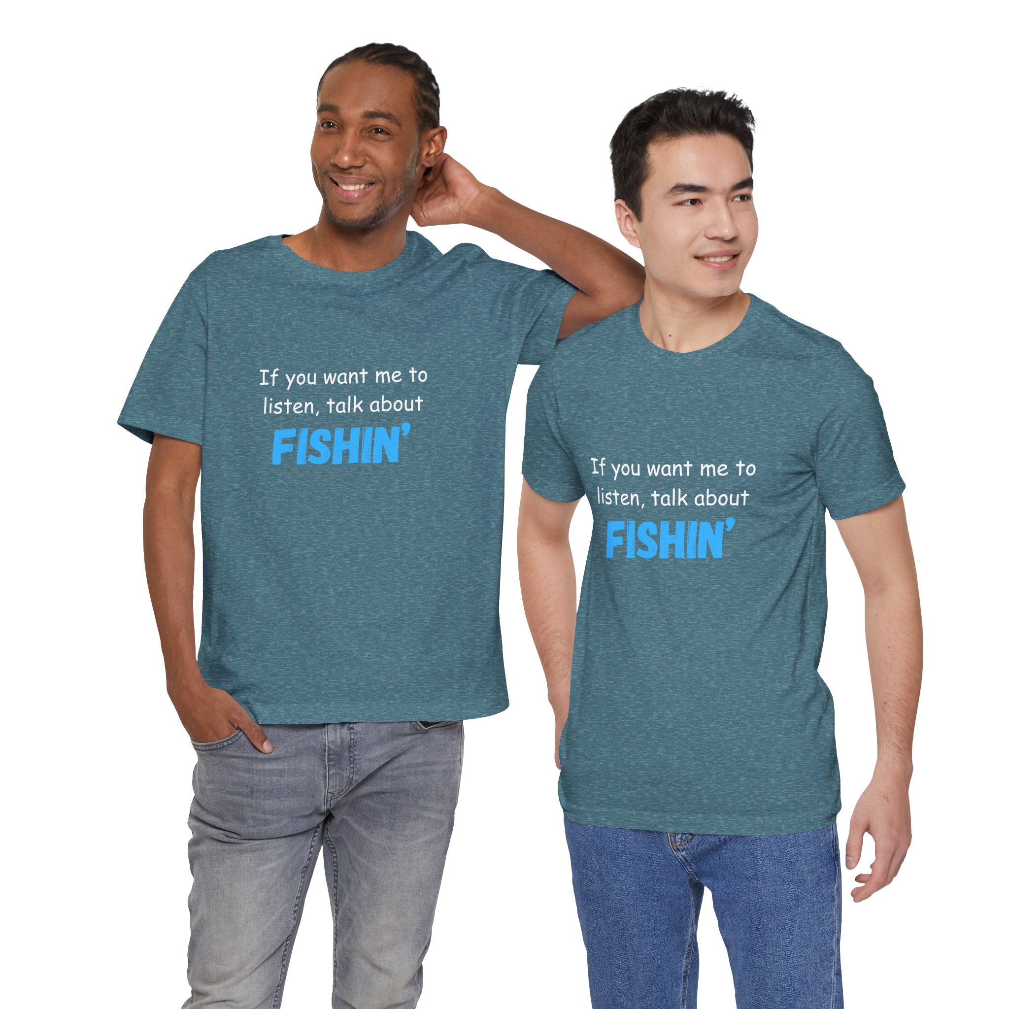 Funny Fishing T-Shirt - If You Want Me to Listen, Talk About Fishin' - Express Delivery available