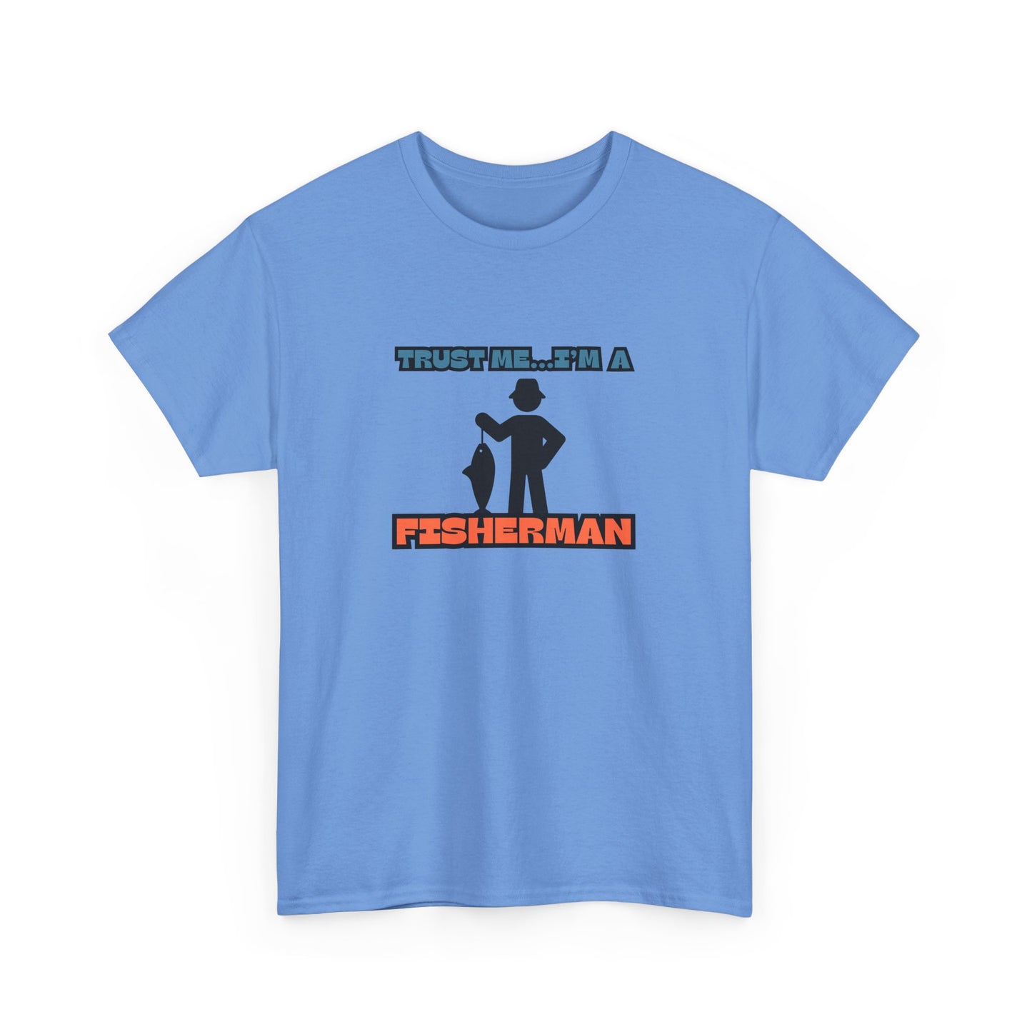 "Trust Me...I'm a Fisherman" Unisex Heavy Cotton Tee