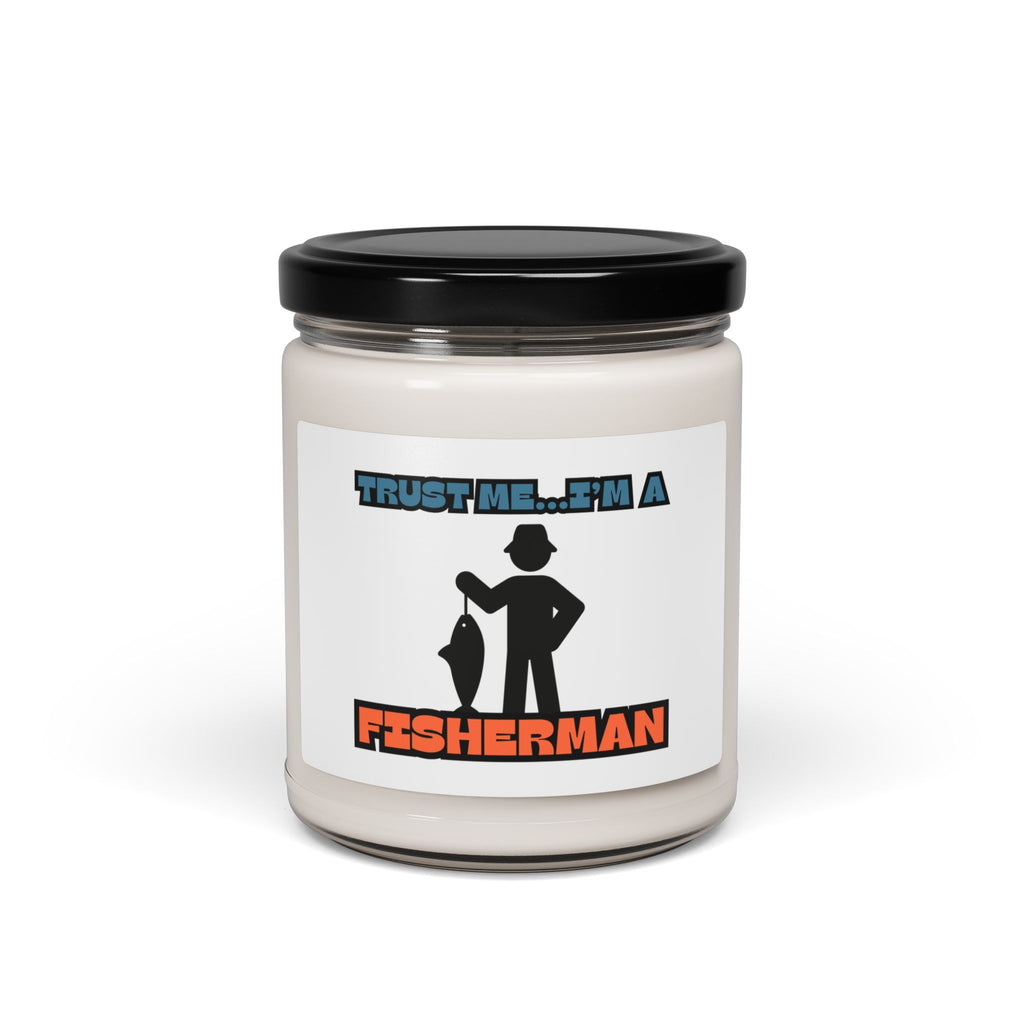 Scented Soy Candle - "Trust Me...I'm A Fisherman" 9oz