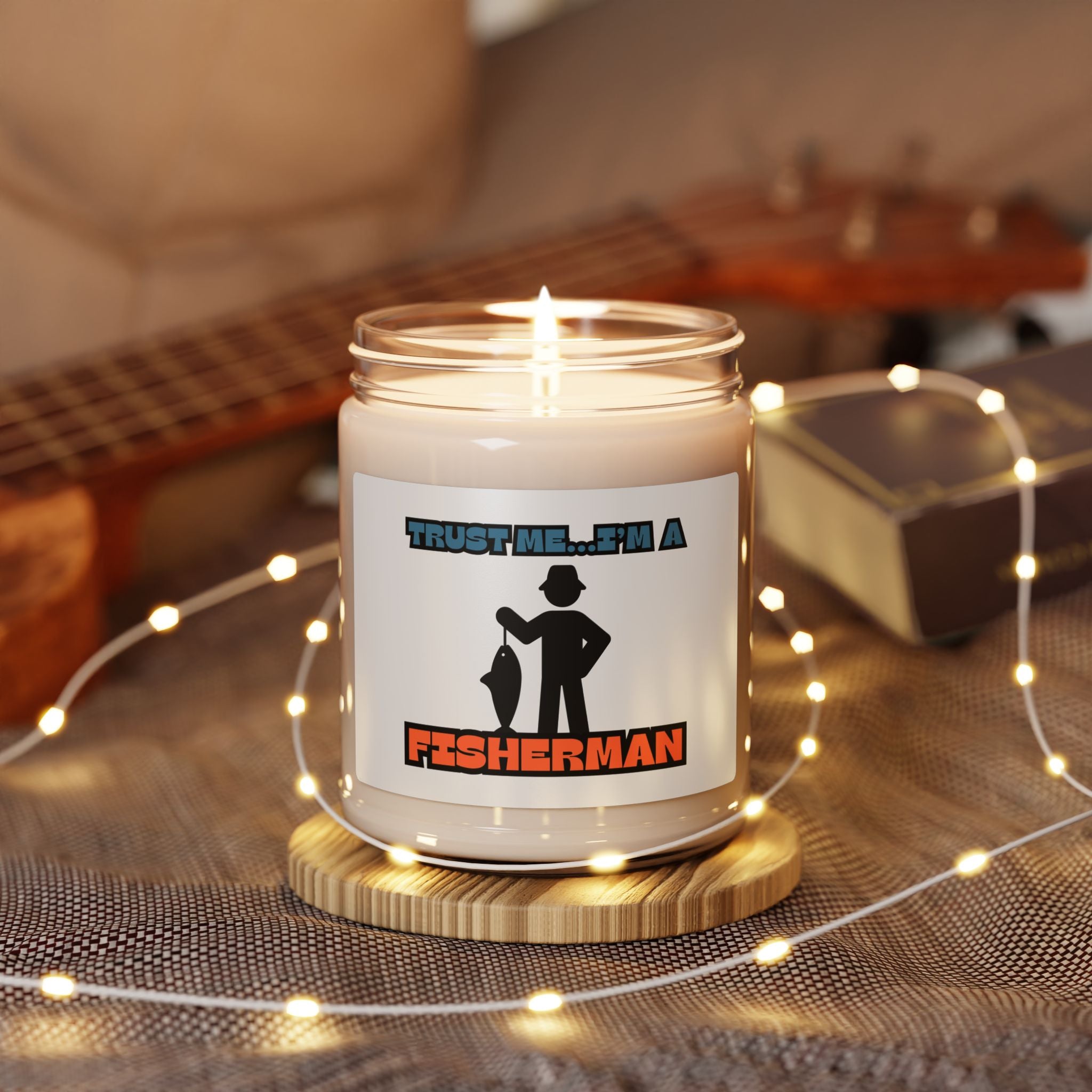 Scented Soy Candle - "Trust Me...I'm A Fisherman" 9oz