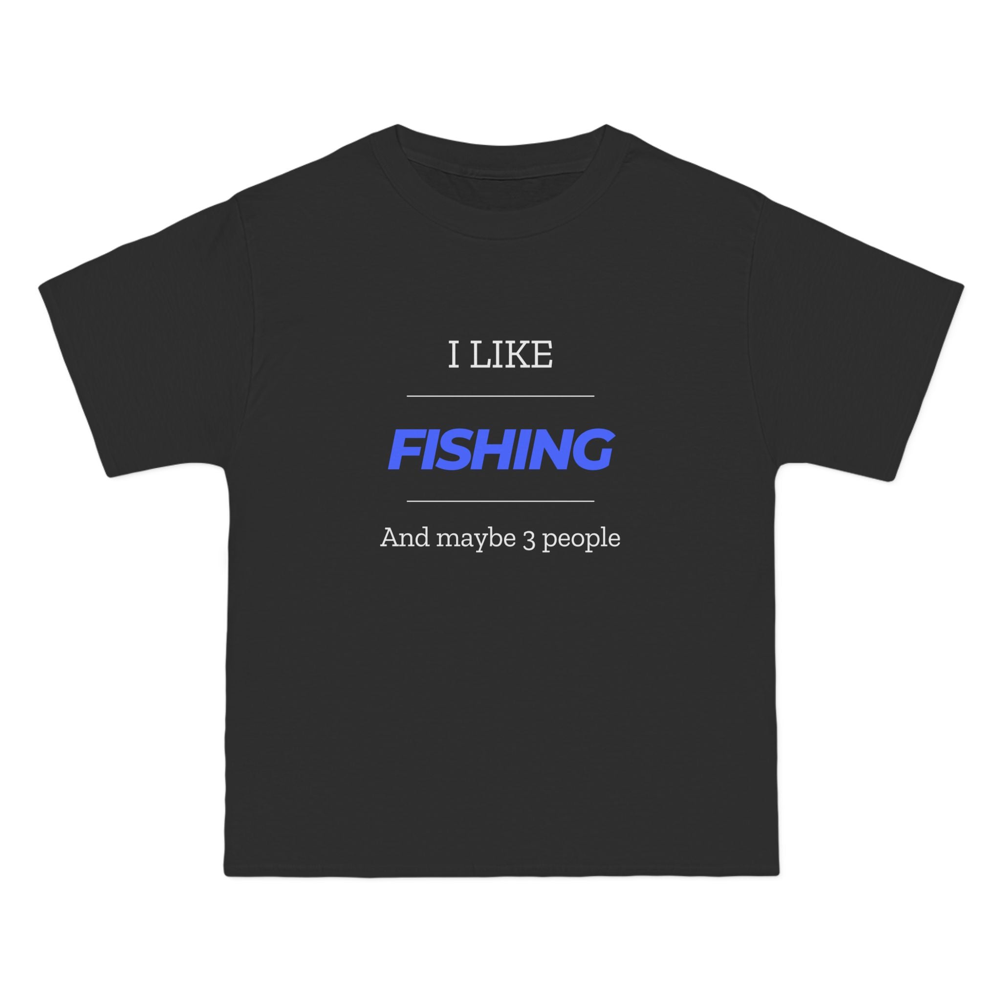 "I Like Fishing and Maybe 3 People" Beefy-T®  Short-Sleeve T-Shirt. #fishing #fish #fisherman #outdoors #dadgift