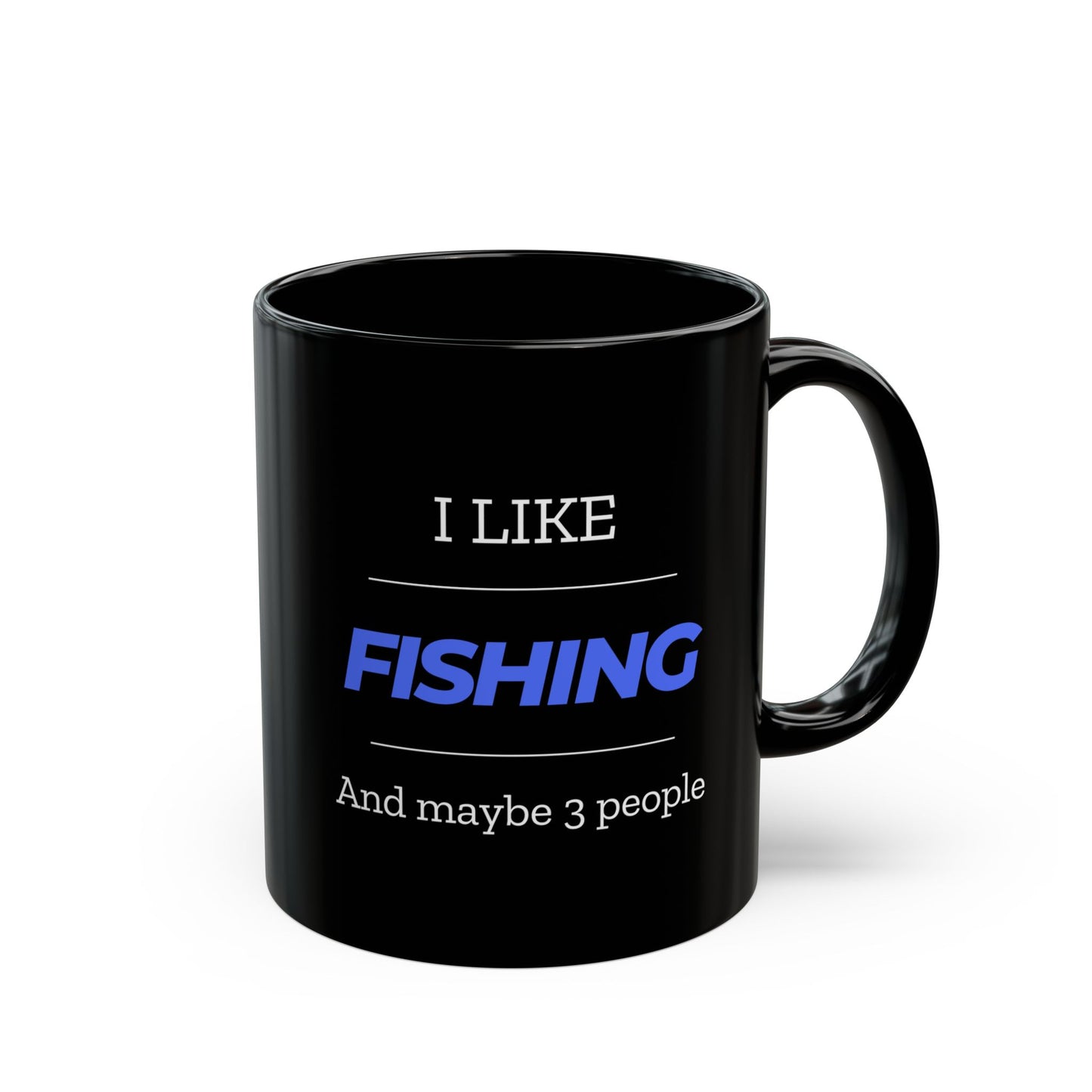 "I Like Fishing and Maybe 3 People" Black Mug (11oz, 15oz)