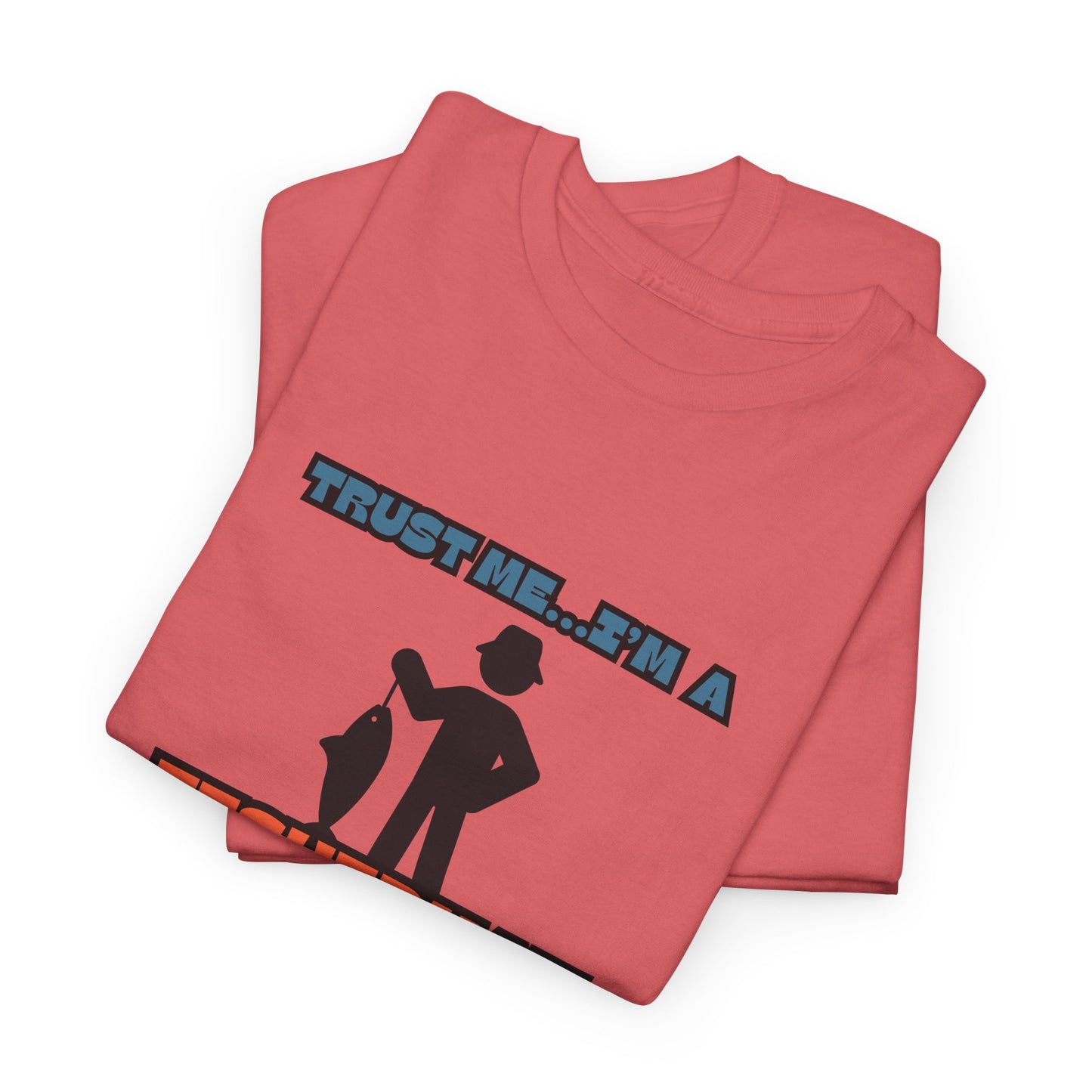"Trust Me...I'm a Fisherman" Unisex Heavy Cotton Tee