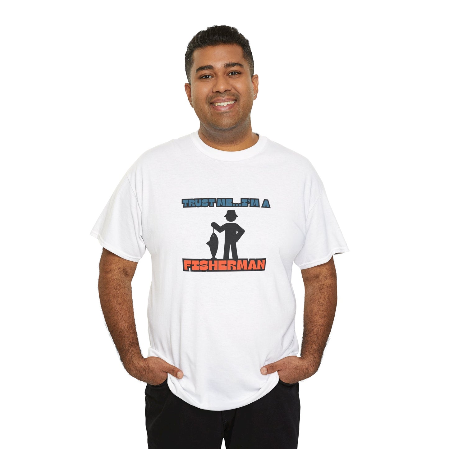 "Trust Me...I'm a Fisherman" Unisex Heavy Cotton Tee