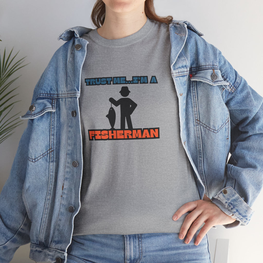"Trust Me...I'm a Fisherman" Unisex Heavy Cotton Tee