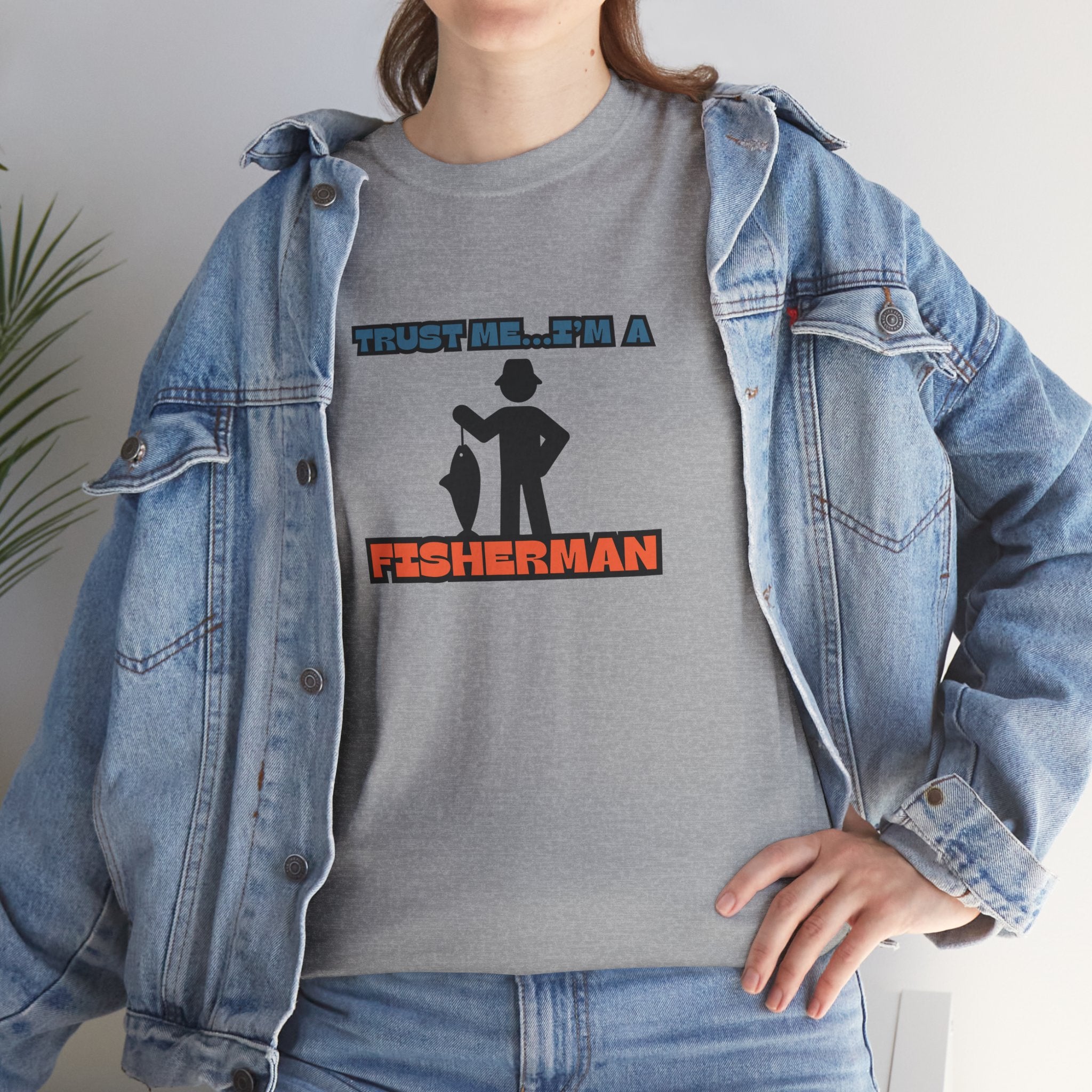 "Trust Me...I'm a Fisherman" Unisex Heavy Cotton Tee
