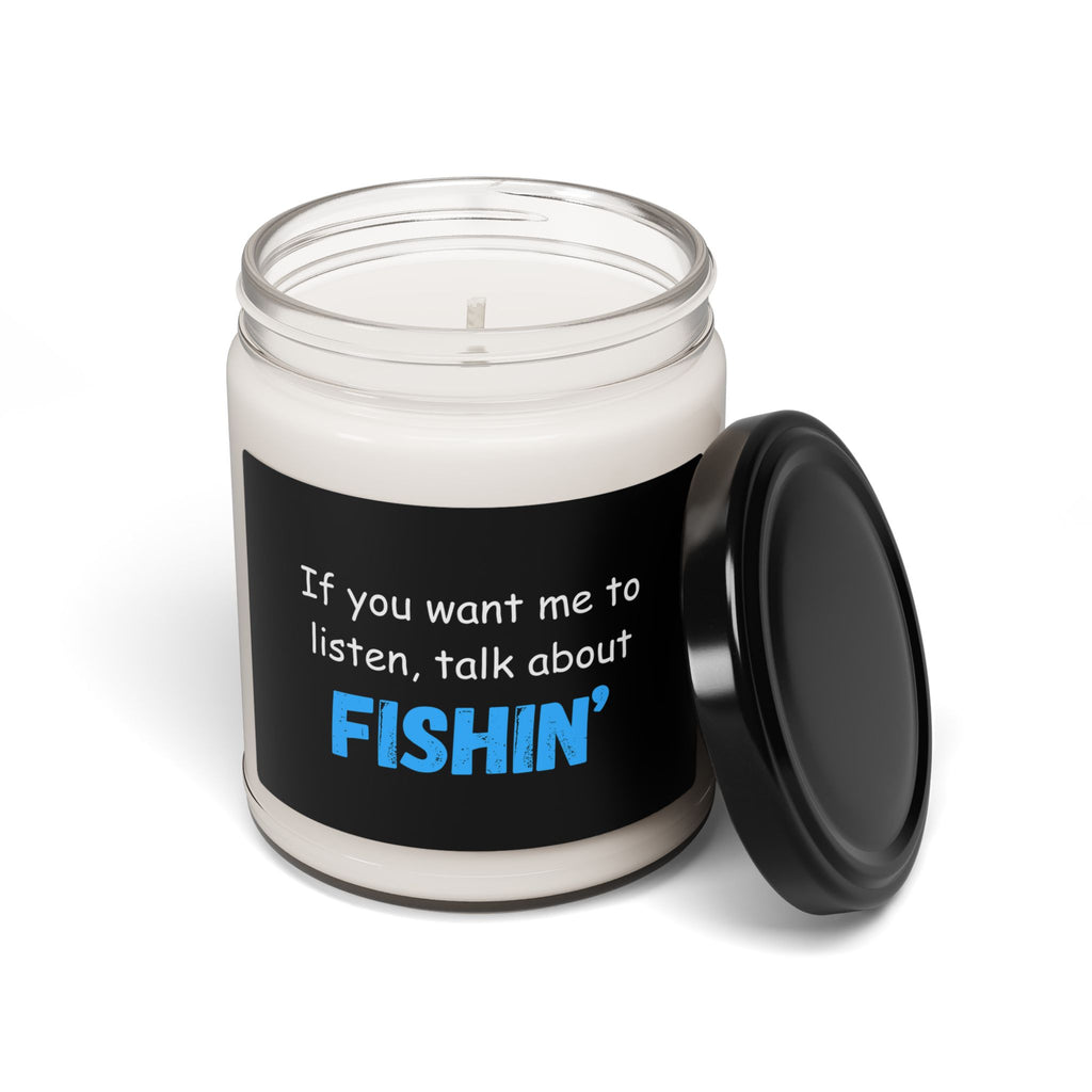 Fishing-themed Soy Candle - "If You Want Me to Listen, Talk About Fishin'"