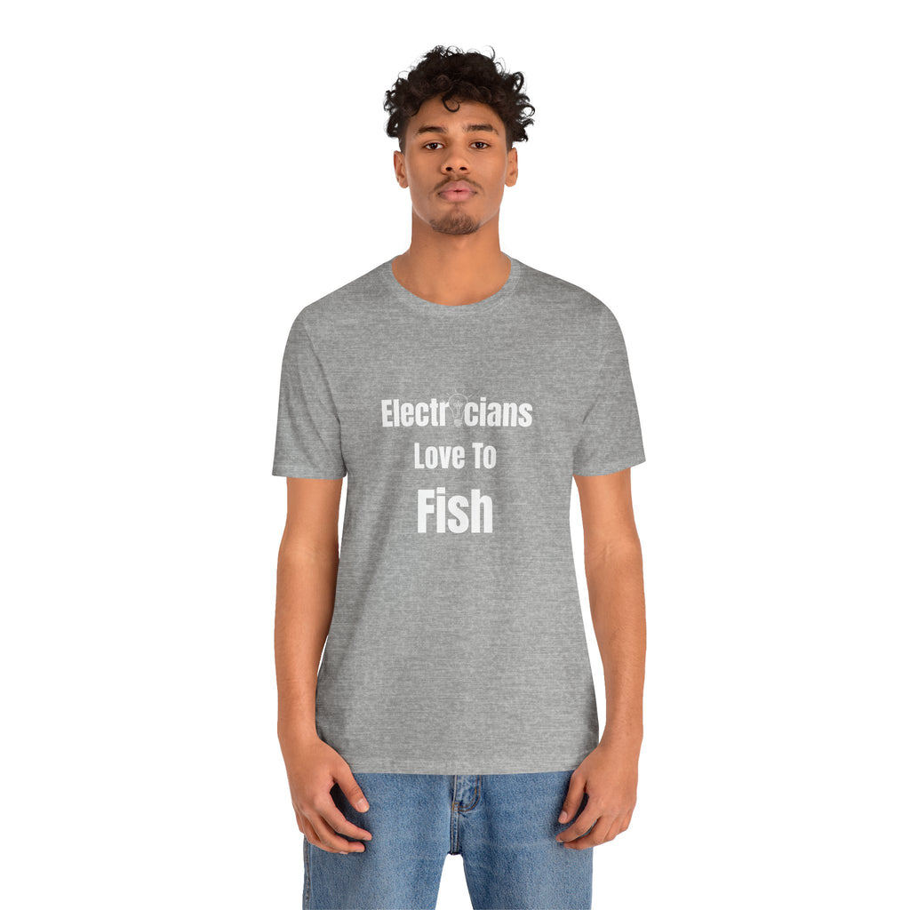 Electricians Love to Fish T-Shirt — Funny Fishing Tee for Electricians