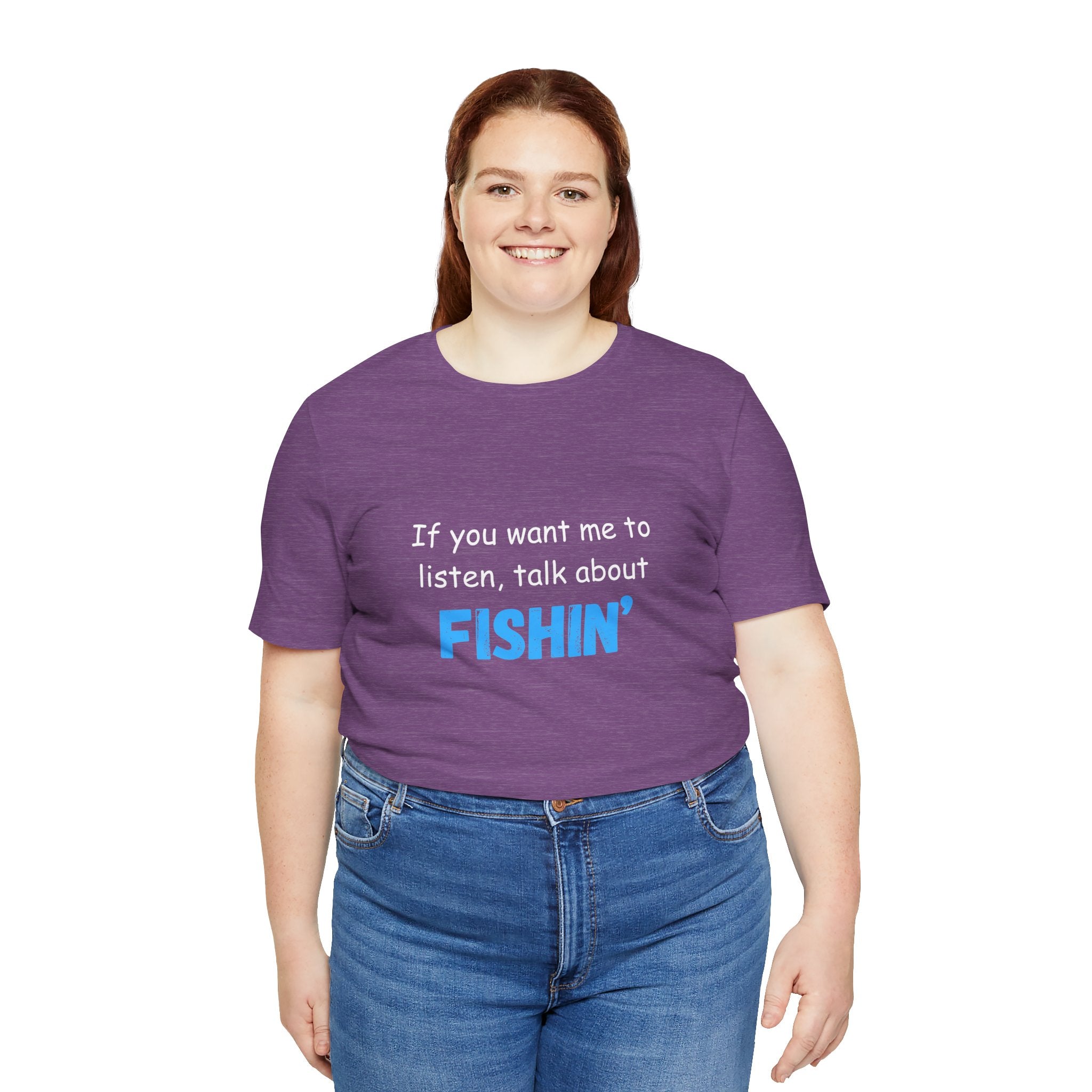 Funny Fishing T-Shirt - If You Want Me to Listen, Talk About Fishin' - Express Delivery available