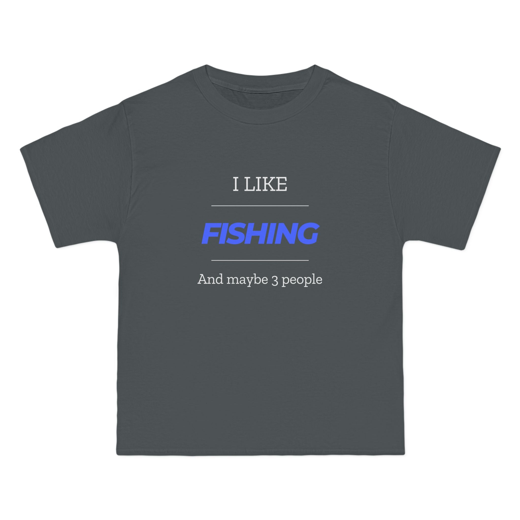 "I Like Fishing and Maybe 3 People" Beefy-T®  Short-Sleeve T-Shirt. #fishing #fish #fisherman #outdoors #dadgift
