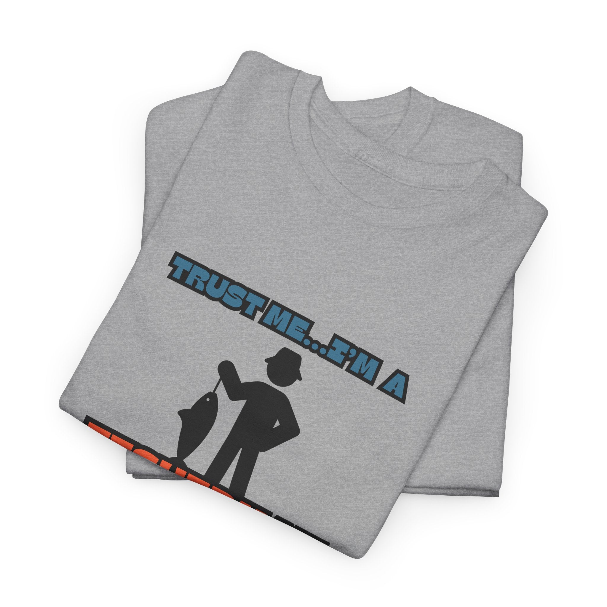 "Trust Me...I'm a Fisherman" Unisex Heavy Cotton Tee