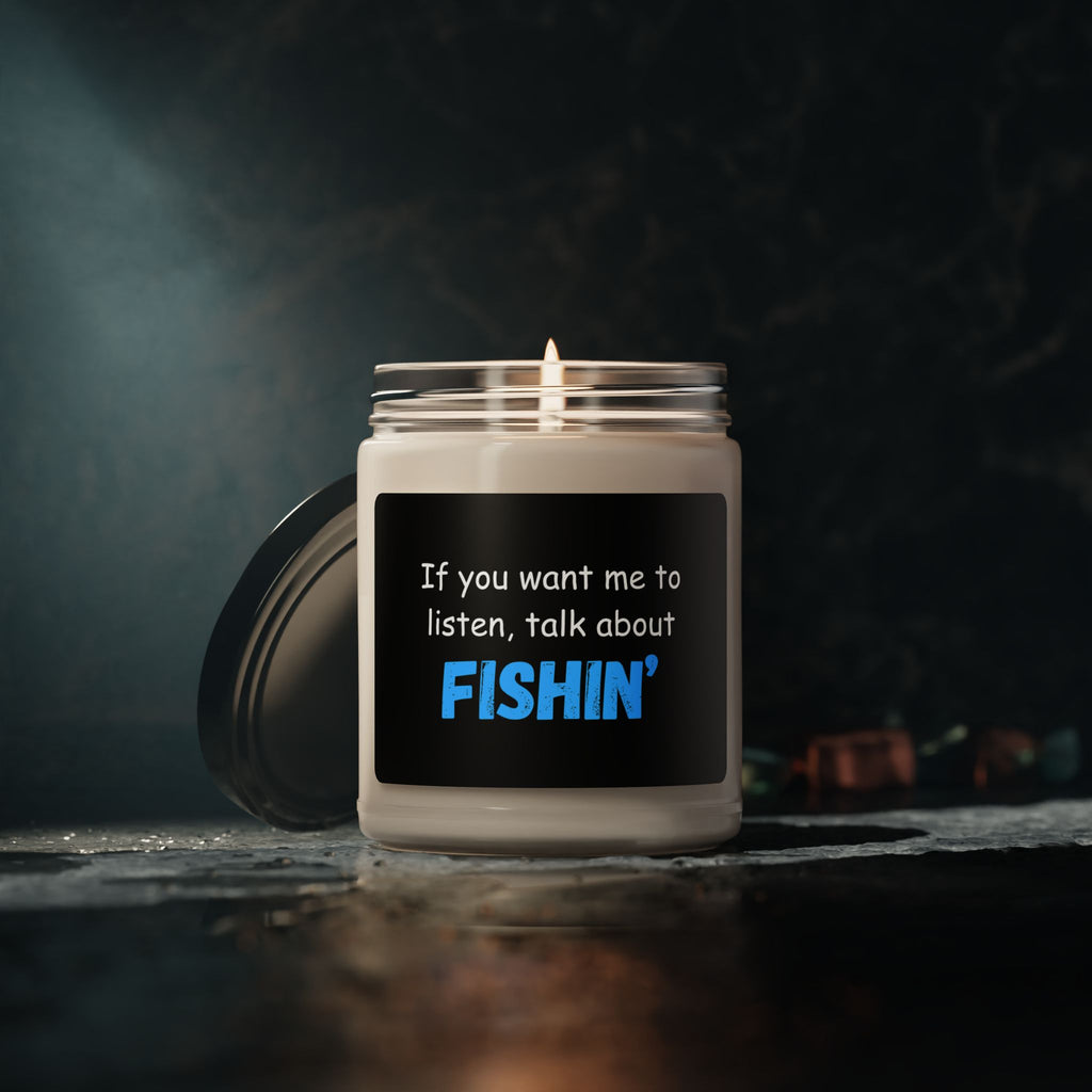 Fishing-themed Soy Candle - "If You Want Me to Listen, Talk About Fishin'"