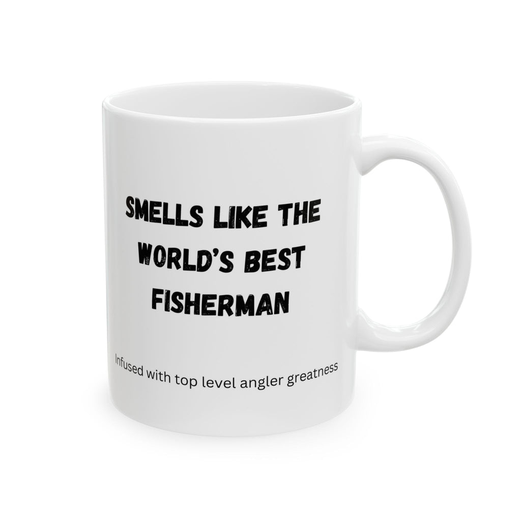 "Smells Like The World's Best Fisherman" Funny Fishing Ceramic Mug (11oz/15oz) — Gift for Anglers