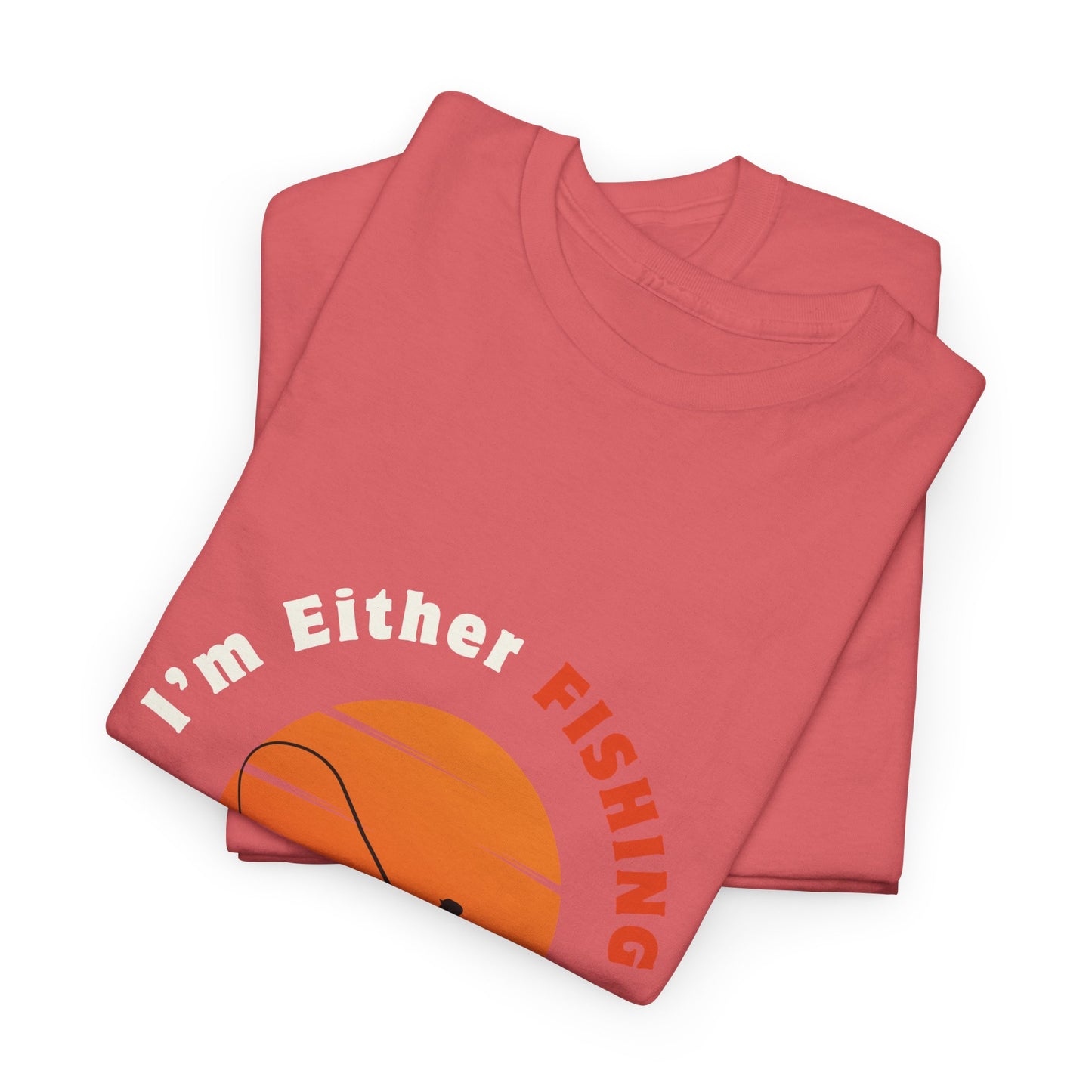 "I'm Either Fishing or Thinking About It" Unisex Heavy Cotton Tee - Relaxed Fit Fishing Apparel