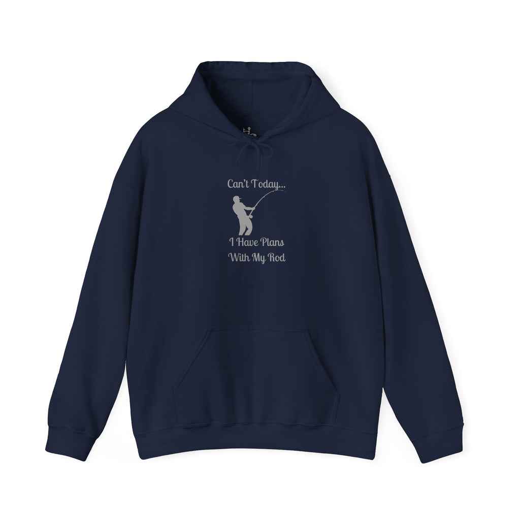 Hooded Sweatshirt - 'Can't Today...I Have Plans With My Rod' Fishing Theme