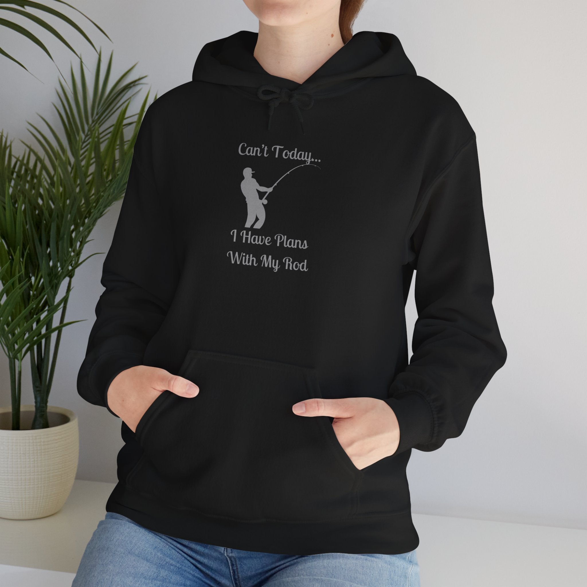 Hooded Sweatshirt - 'Can't Today...I Have Plans With My Rod' Fishing Theme