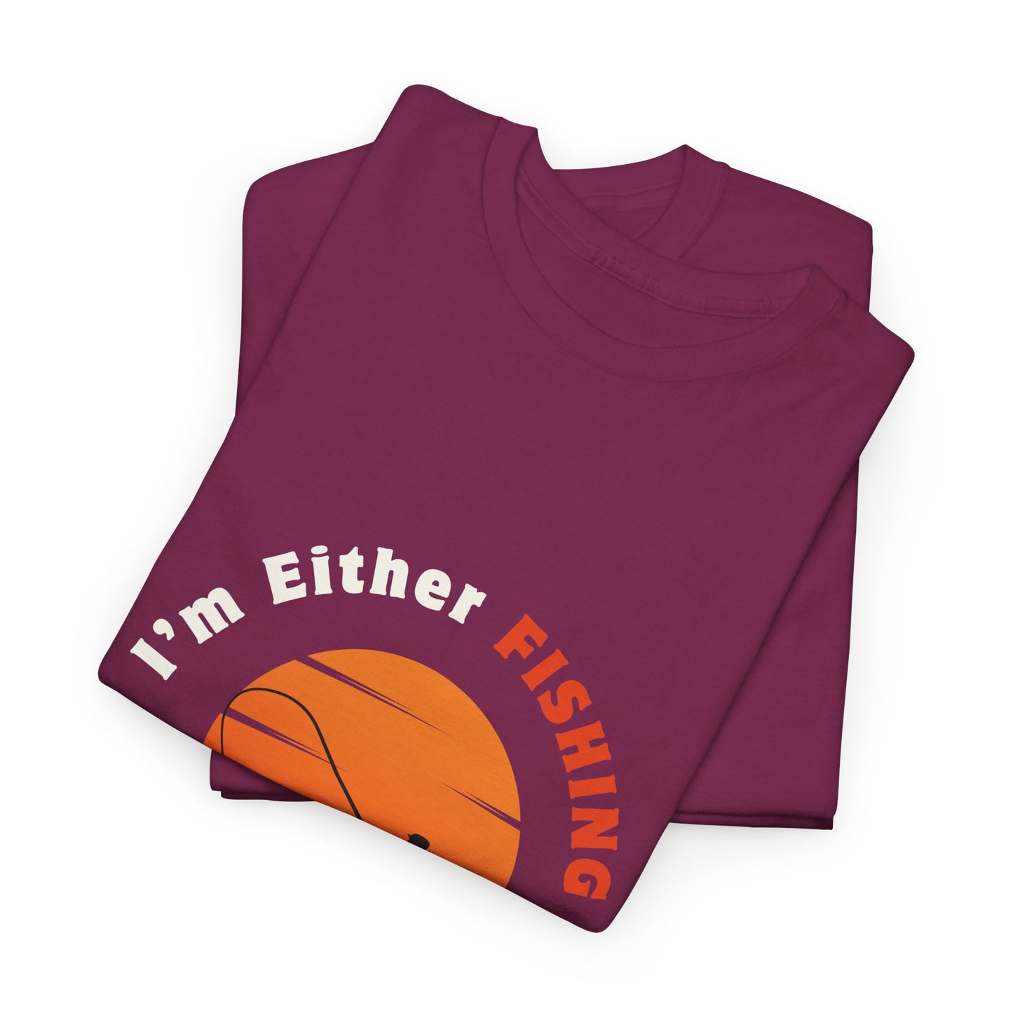 "I'm Either Fishing or Thinking About It" Unisex Heavy Cotton Tee - Relaxed Fit Fishing Apparel