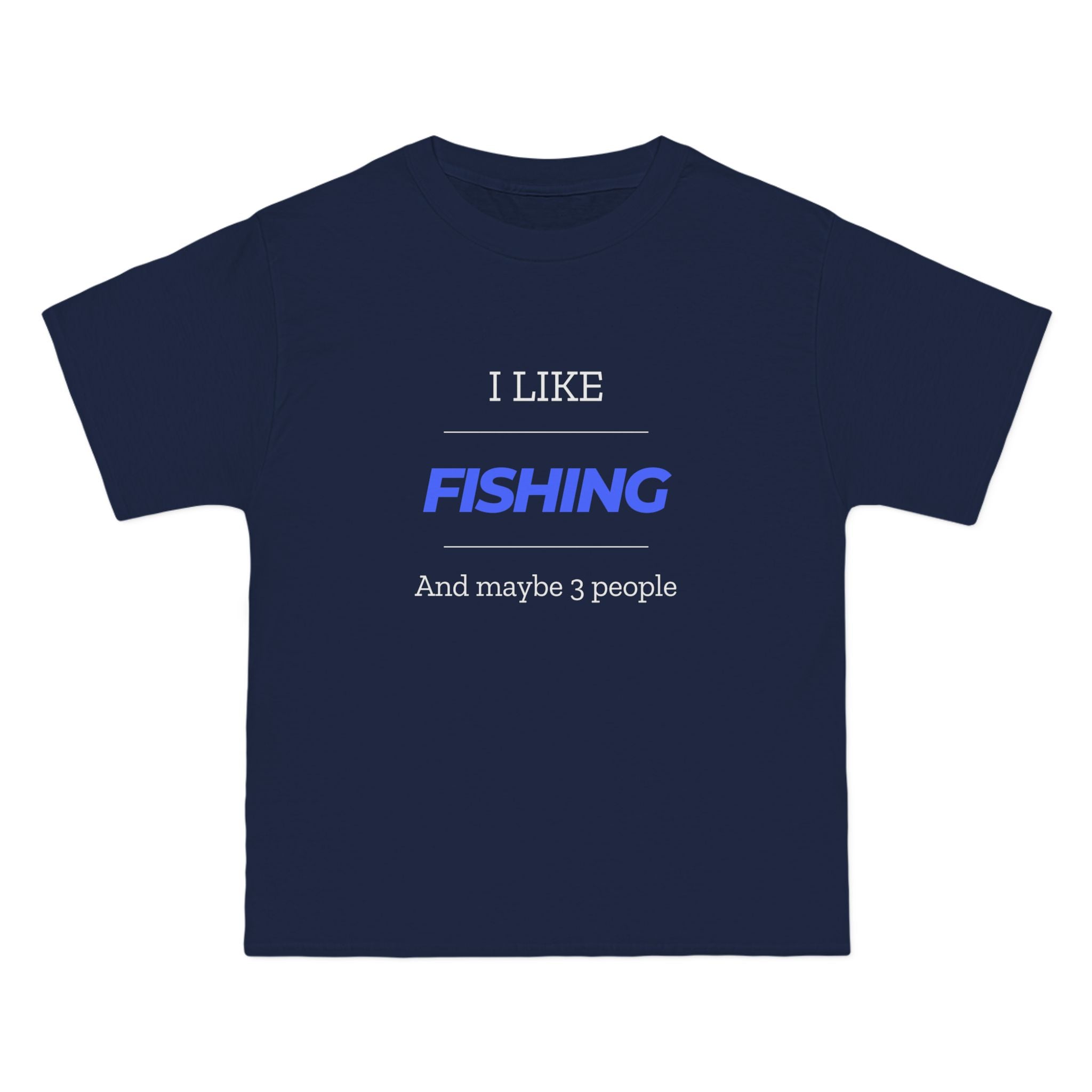 "I Like Fishing and Maybe 3 People" Beefy-T®  Short-Sleeve T-Shirt. #fishing #fish #fisherman #outdoors #dadgift