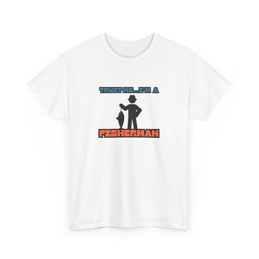 "Trust Me...I'm a Fisherman" Unisex Heavy Cotton Tee