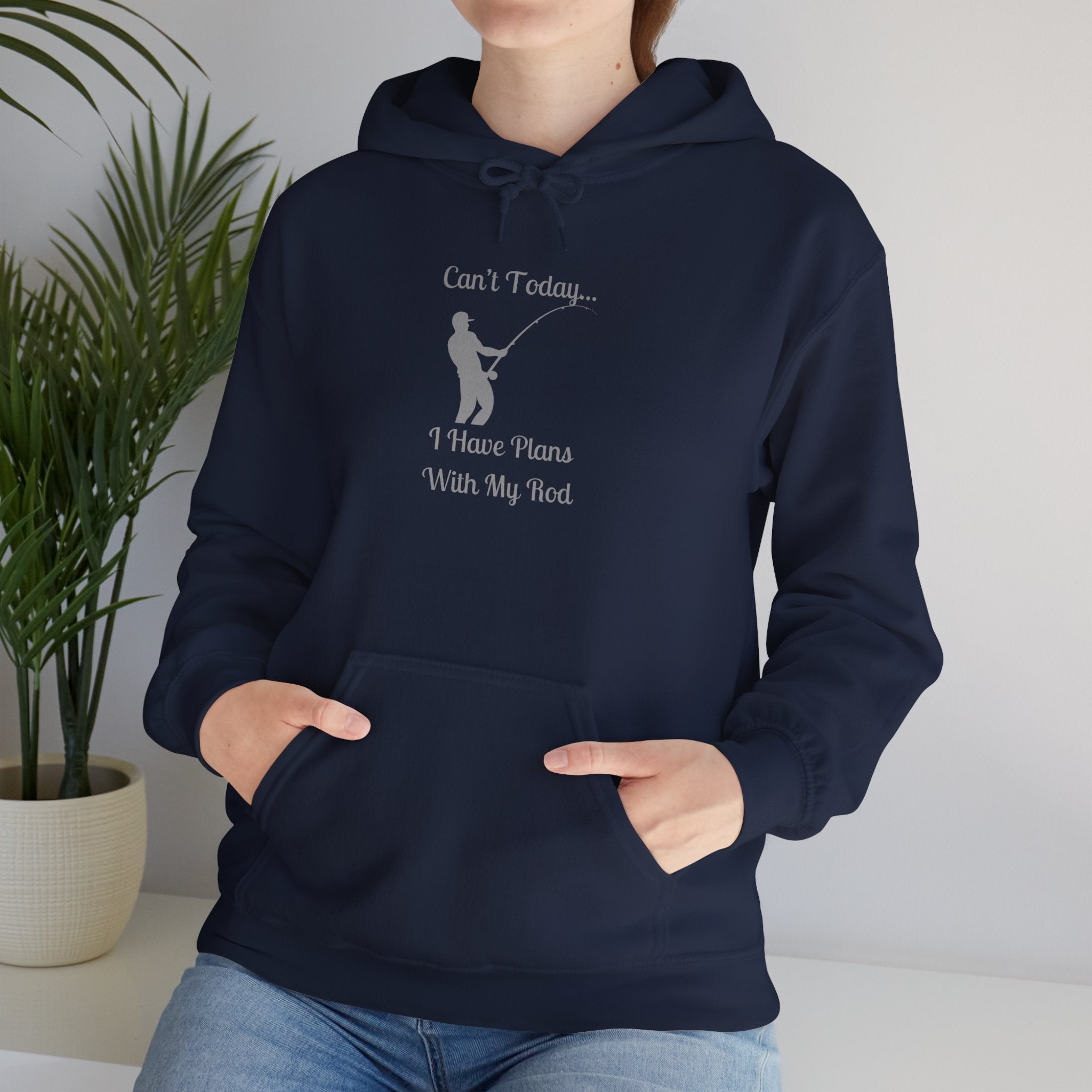 Hooded Sweatshirt - 'Can't Today...I Have Plans With My Rod' Fishing Theme