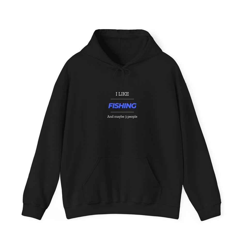 Fishing Enthusiast Hoodie - "I Like Fishing And Maybe 3 People"