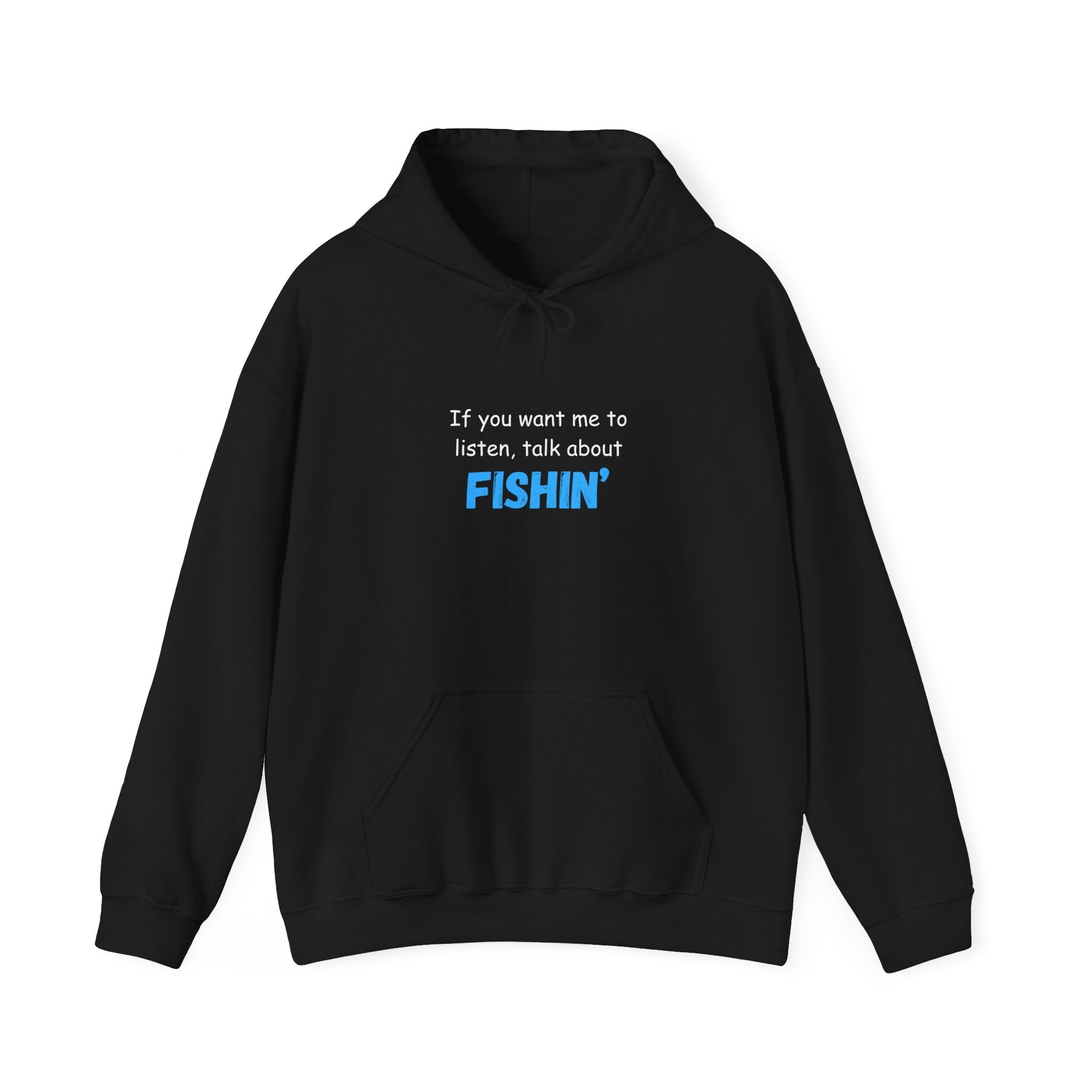 "If You Want Me to Listen, Talk About Fishin'" - Funny Fishing Hoodie for Outdoors Enthusiasts