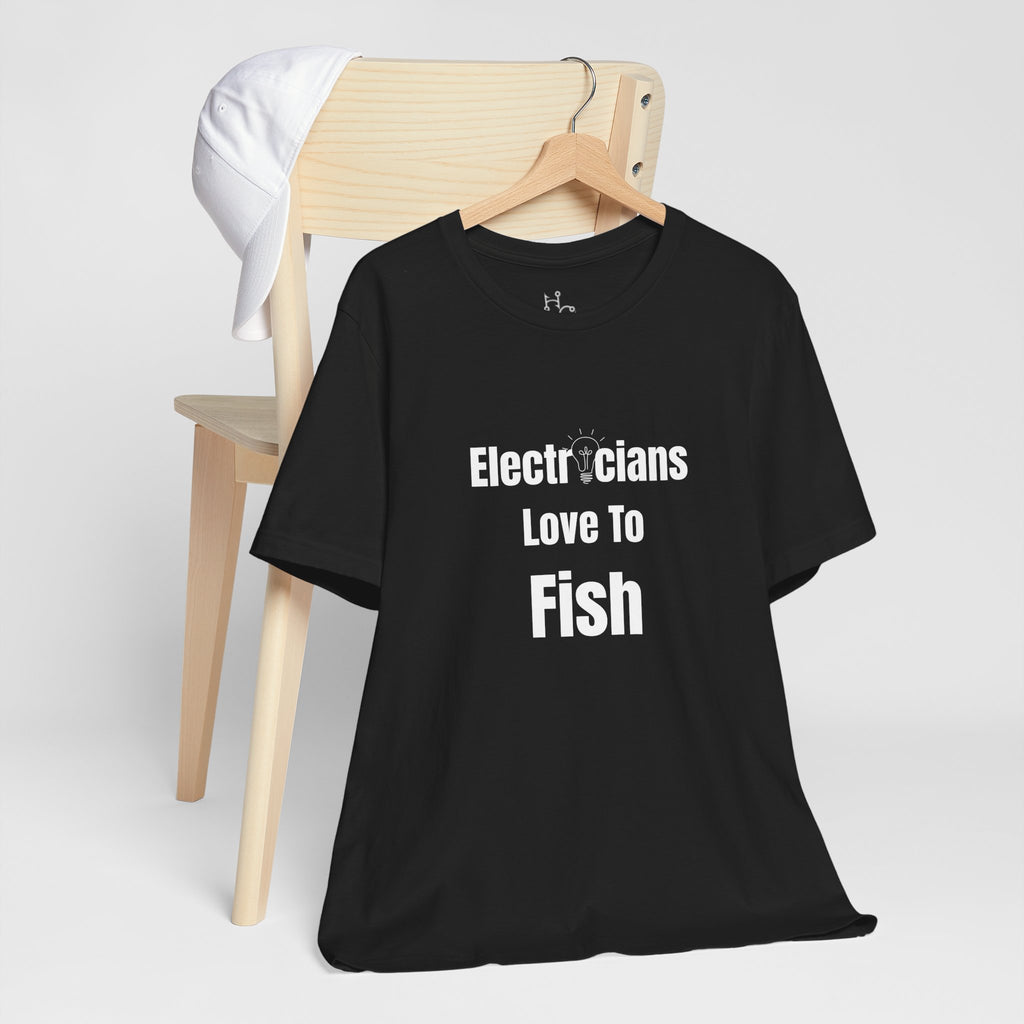 Electricians Love to Fish T-Shirt — Funny Fishing Tee for Electricians