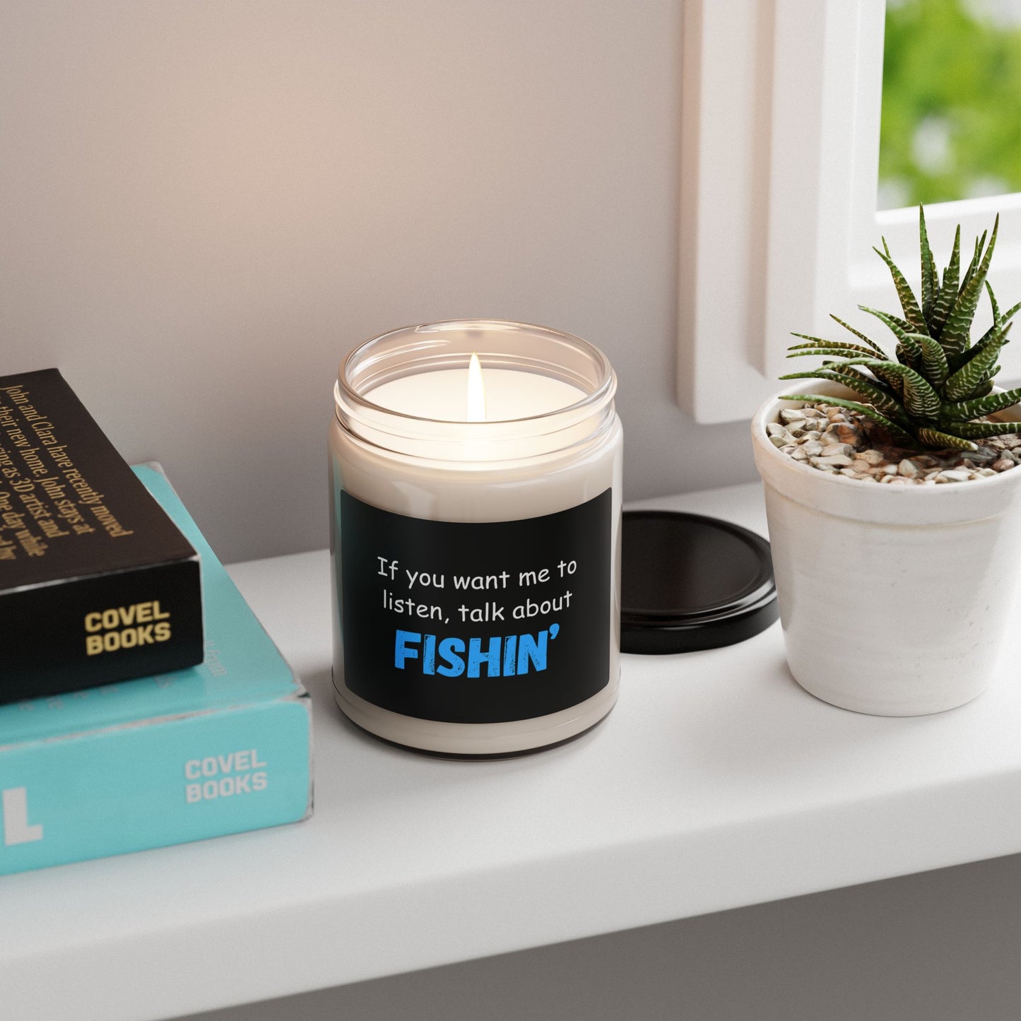 Fishing-themed Soy Candle - "If You Want Me to Listen, Talk About Fishin'"