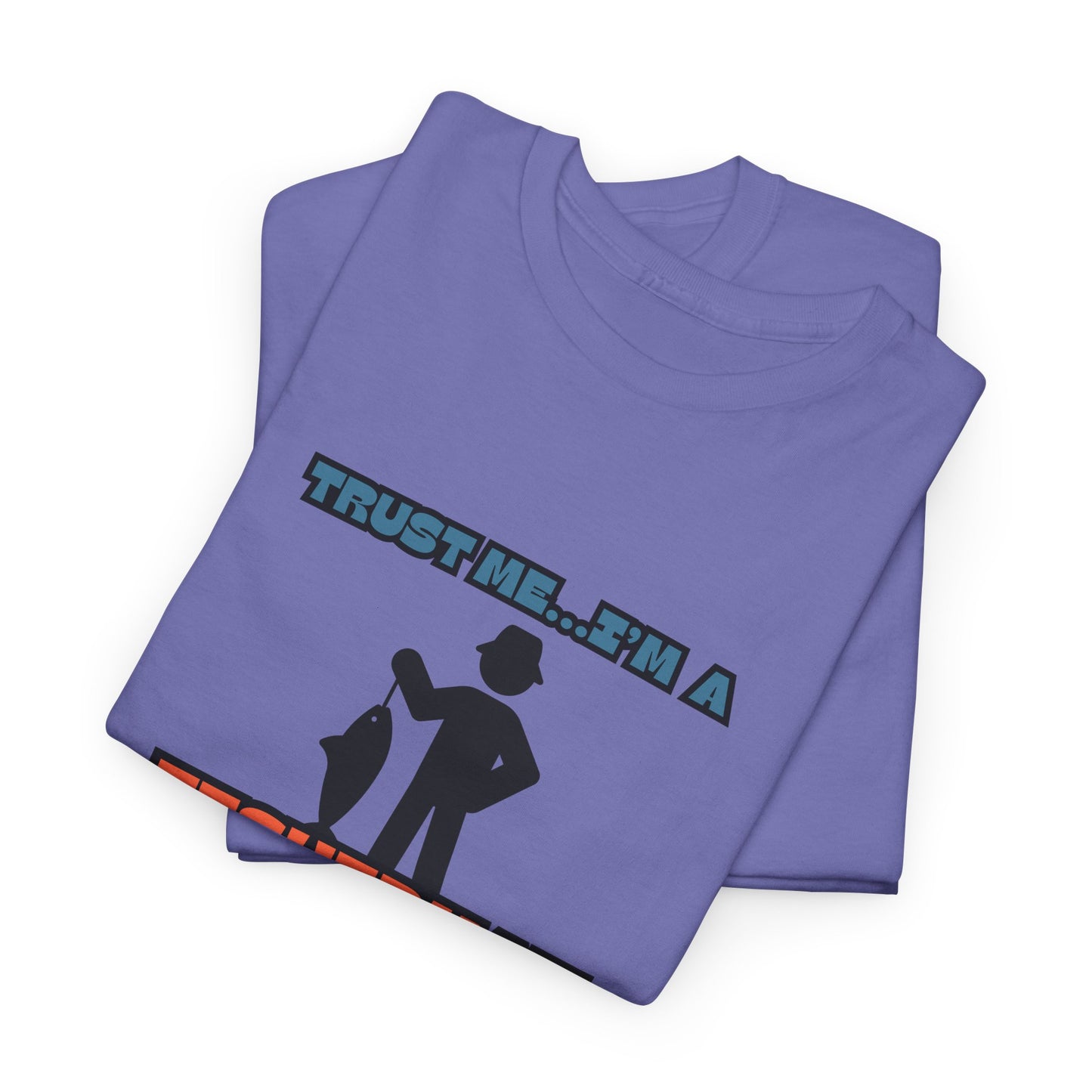 "Trust Me...I'm a Fisherman" Unisex Heavy Cotton Tee