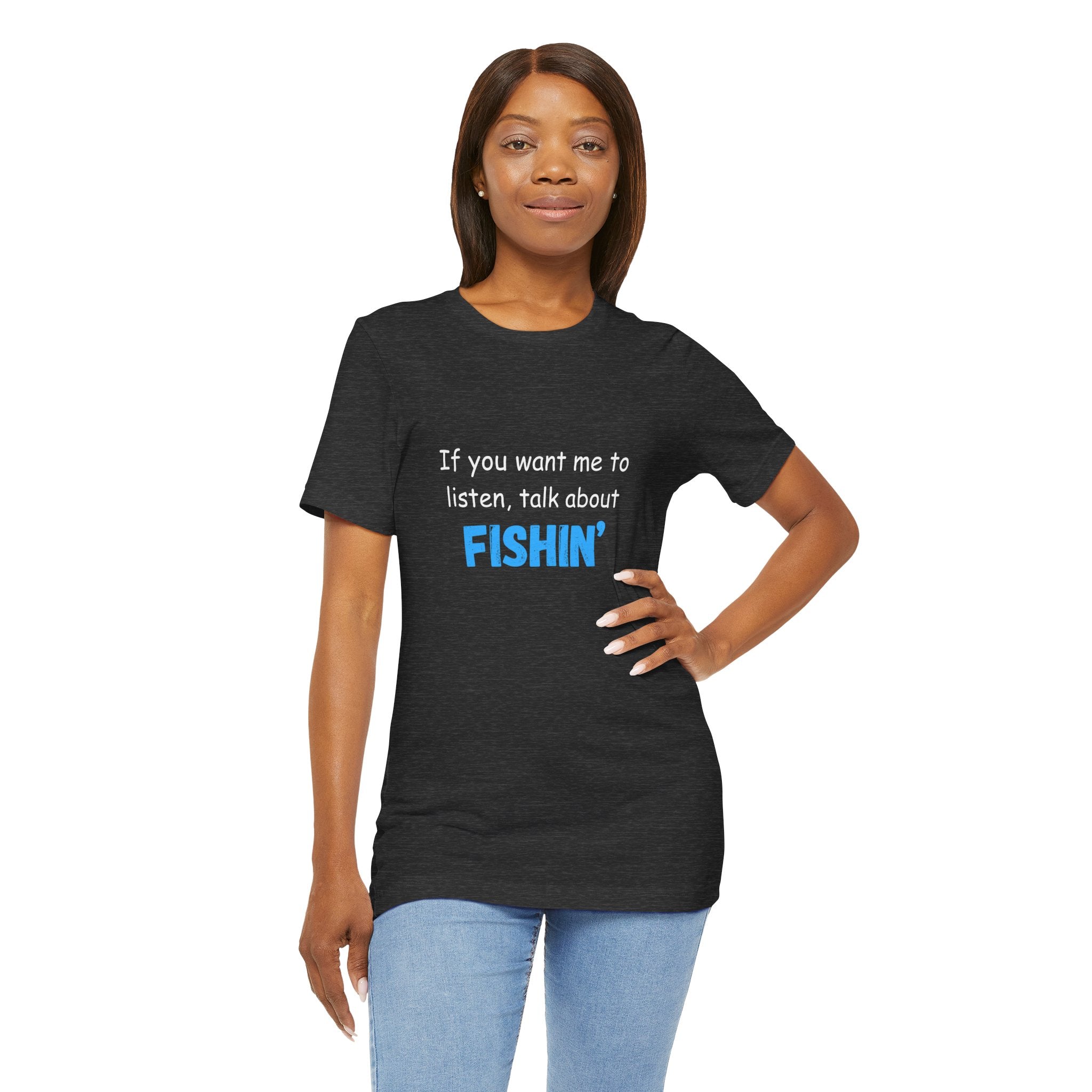 Funny Fishing T-Shirt - If You Want Me to Listen, Talk About Fishin' - Express Delivery available