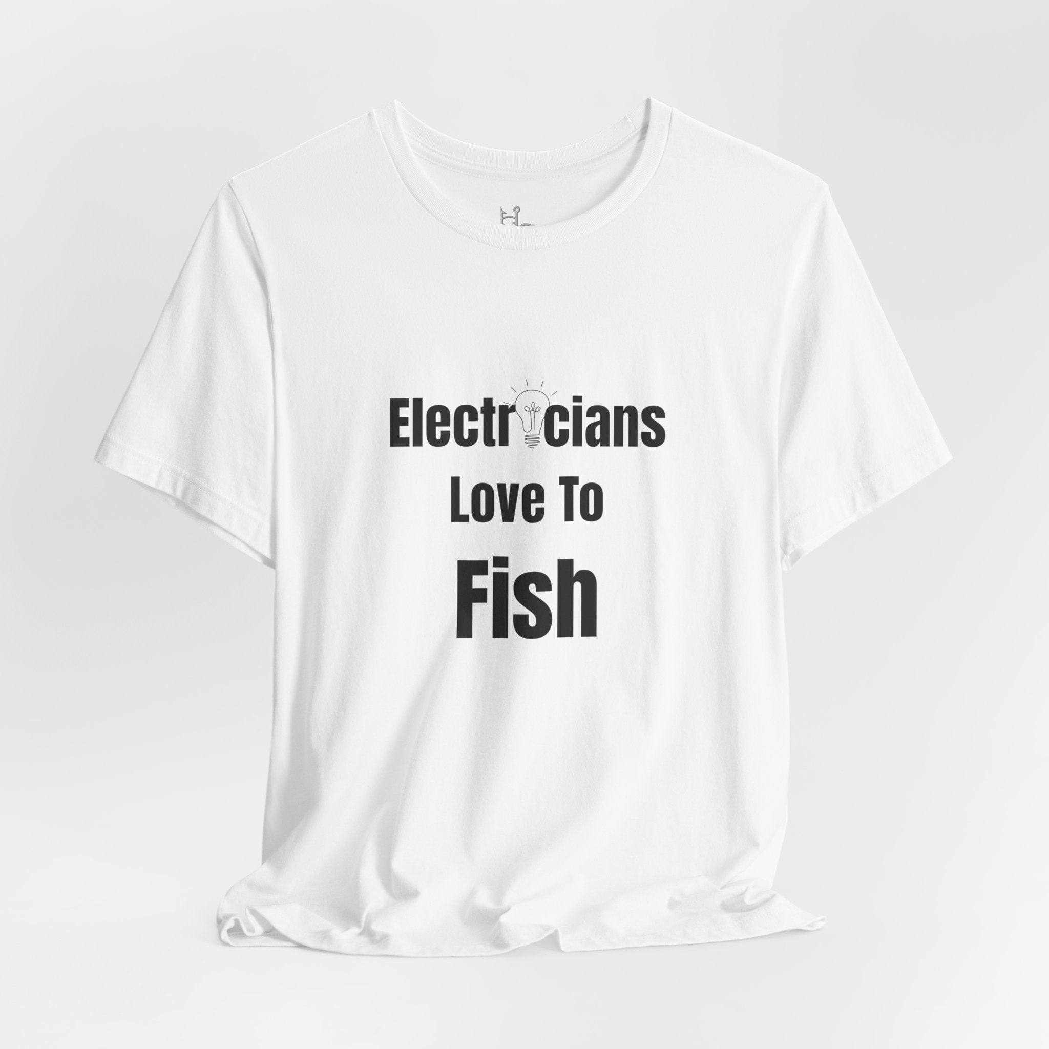 Electricians Love to Fish T-Shirt — Funny Gift Tee for Electrician Fishermen