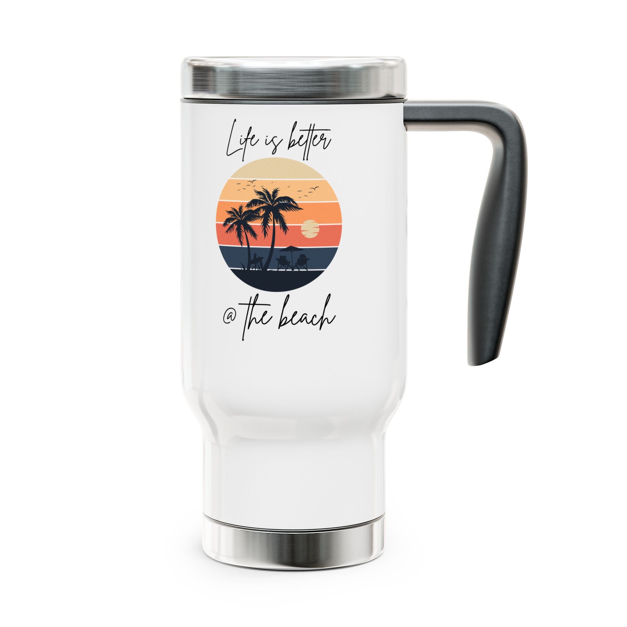 "Life Is Better @ The Beach" Stainless Steel Travel Mug - 14oz - Perfect for Ocean Lovers
