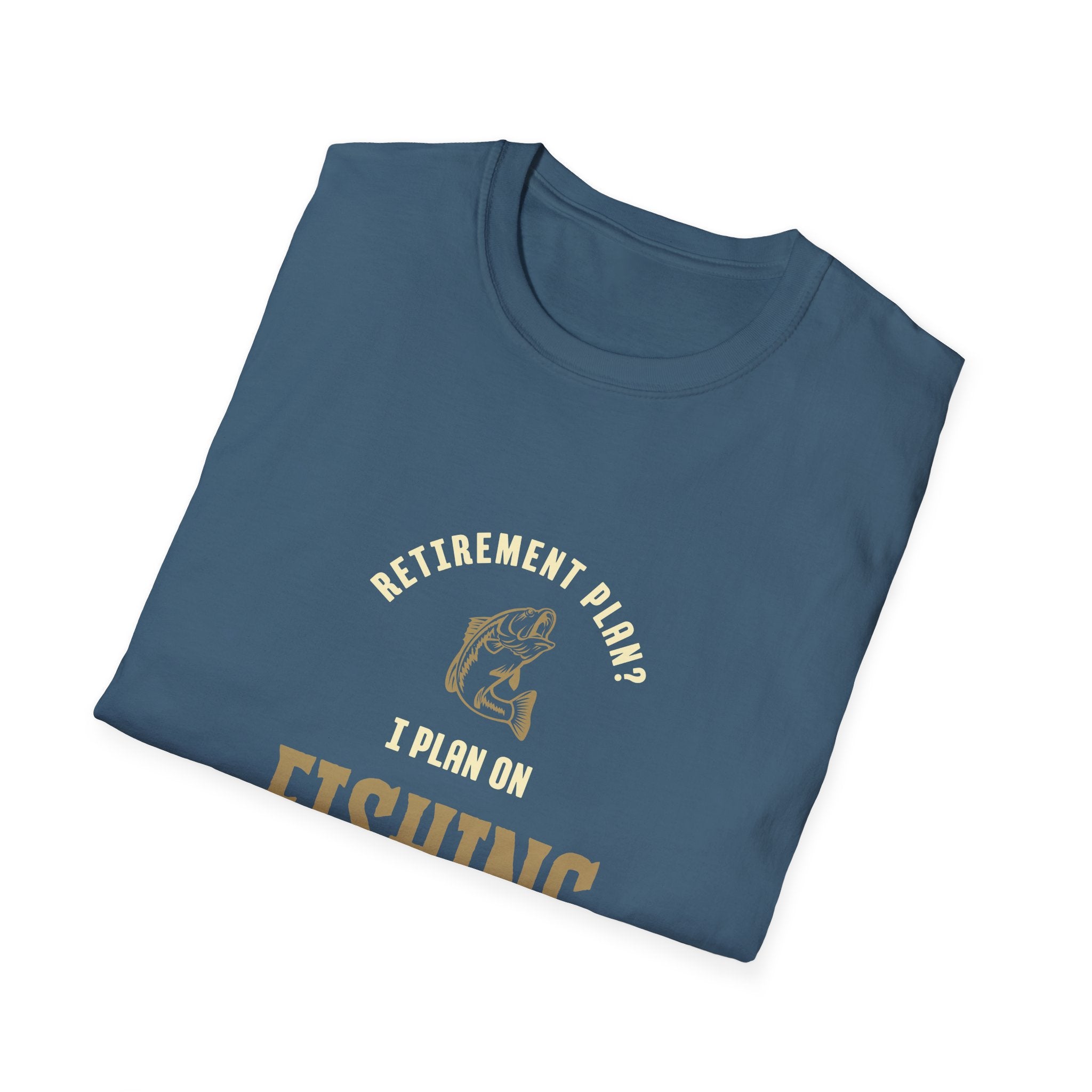 Unisex "Retirement Plan? I Plan on Fishing" Softstyle T-Shirt.